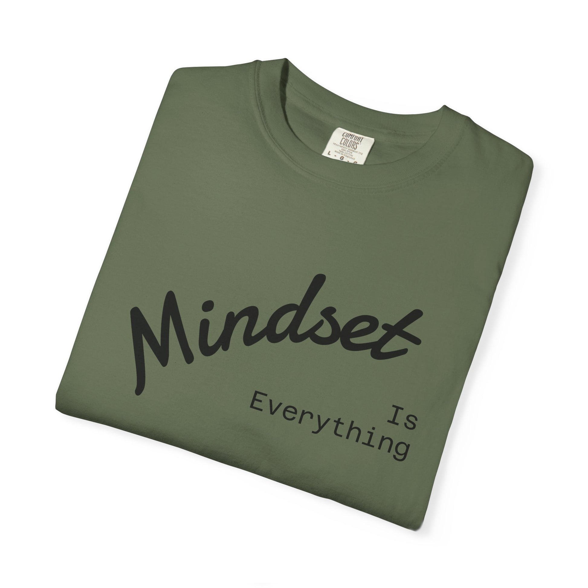 Mindset Is Everything Unisex Garment-Dyed T-Shirt, Motivational Tee, Positive Affirmation Shirt, Gift for Him/Her, Inspirational Clothing