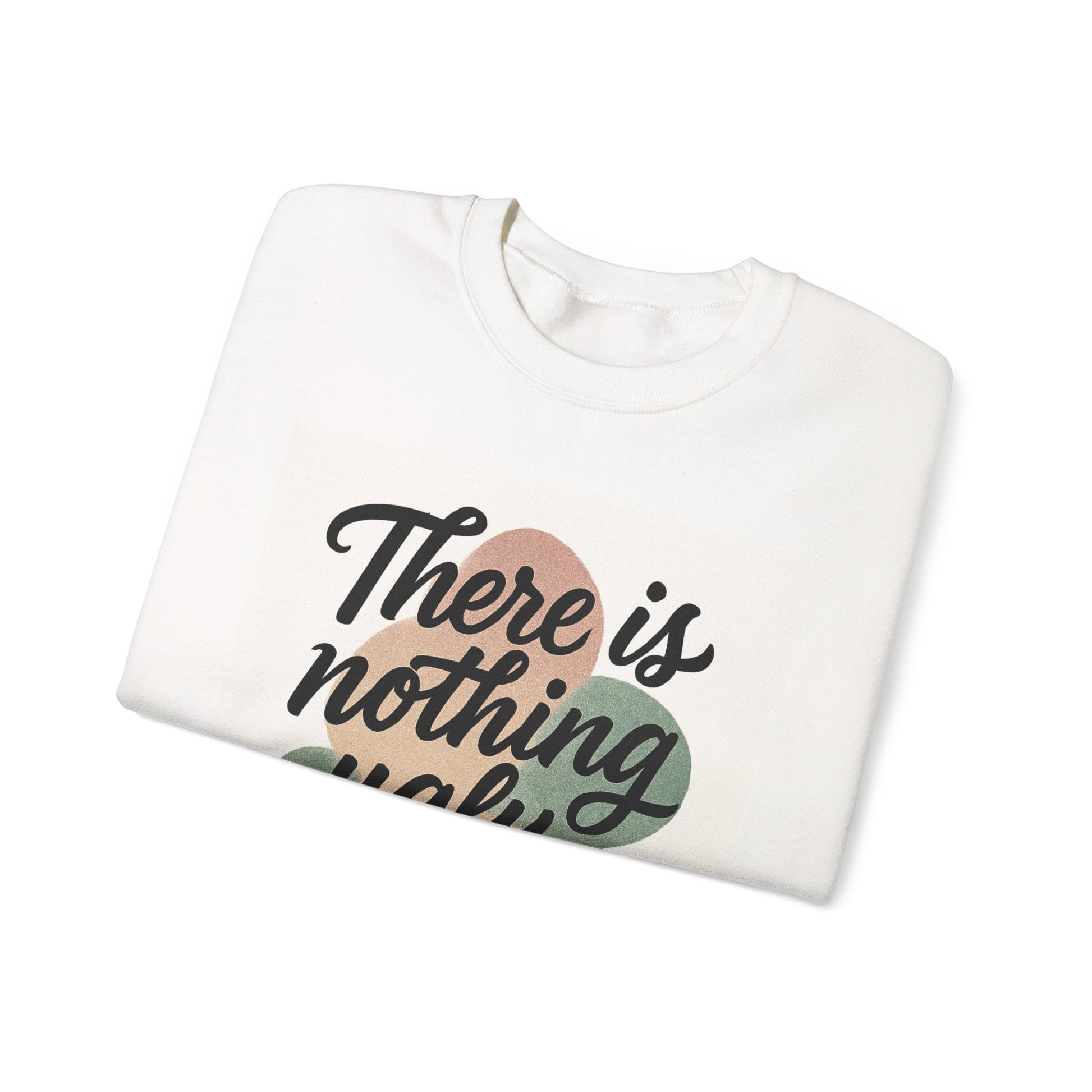 Positive Vibes Crewneck Sweatshirt – "There is Nothing Ugly About This"