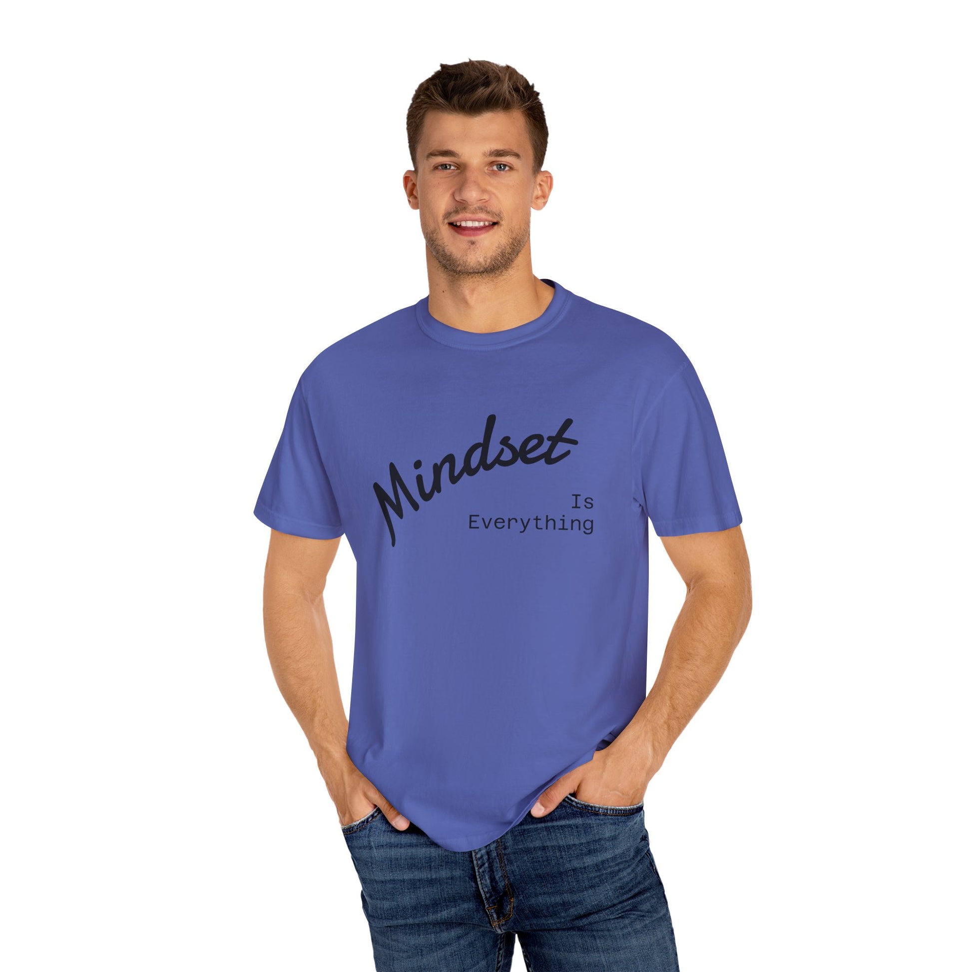 Mindset Is Everything Unisex Garment-Dyed T-Shirt, Motivational Tee, Positive Affirmation Shirt, Gift for Him/Her, Inspirational Clothing