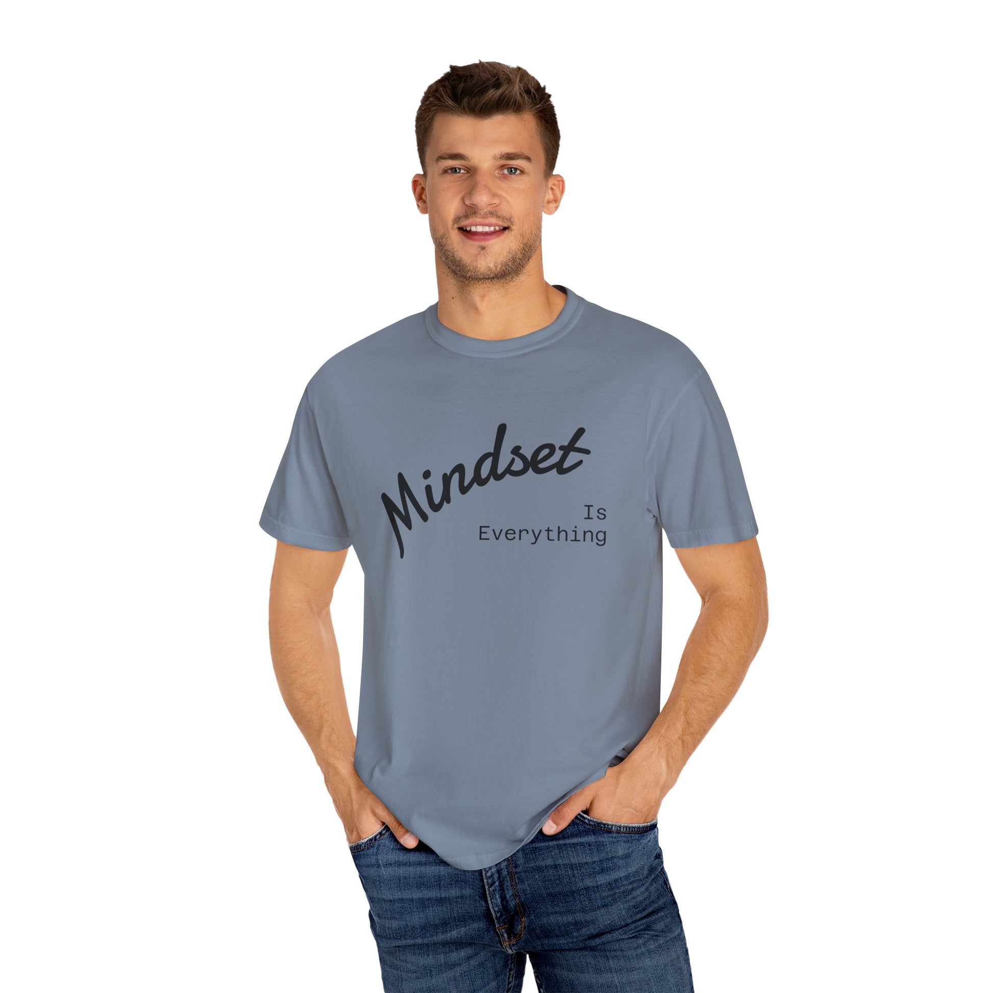 Mindset Is Everything Unisex Garment-Dyed T-Shirt, Motivational Tee, Positive Affirmation Shirt, Gift for Him/Her, Inspirational Clothing