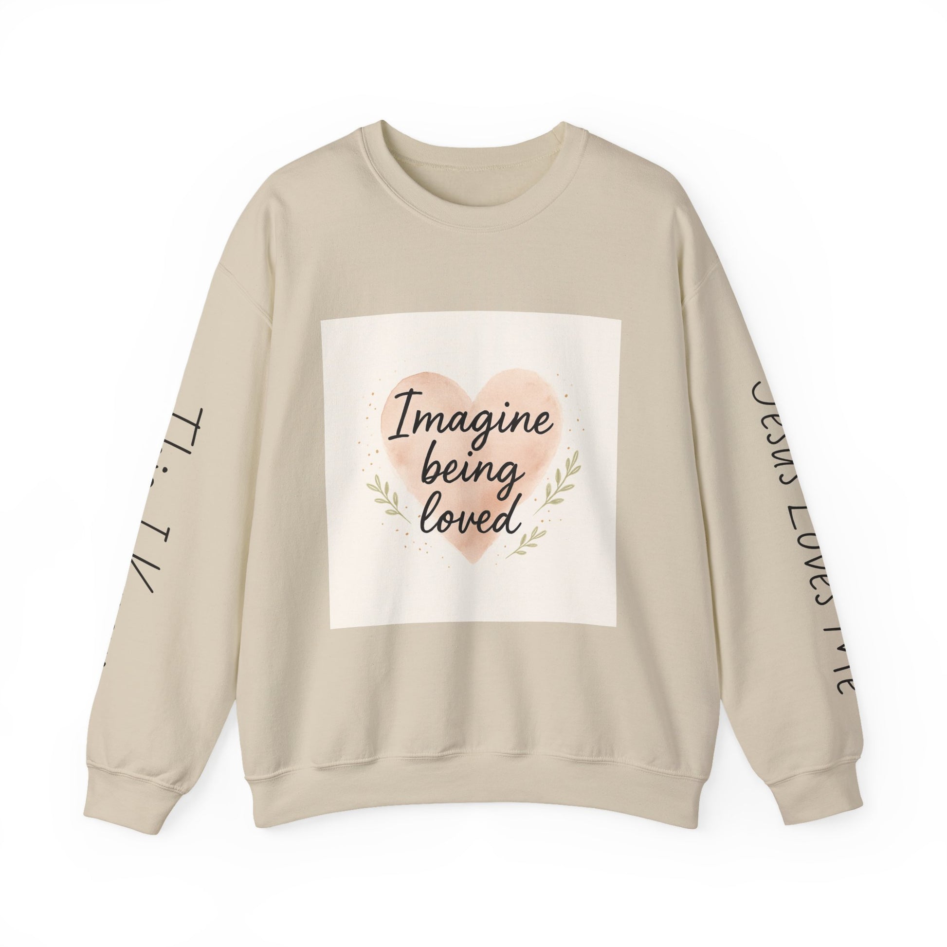 Imagine Being Loved Crewneck Sweatshirt