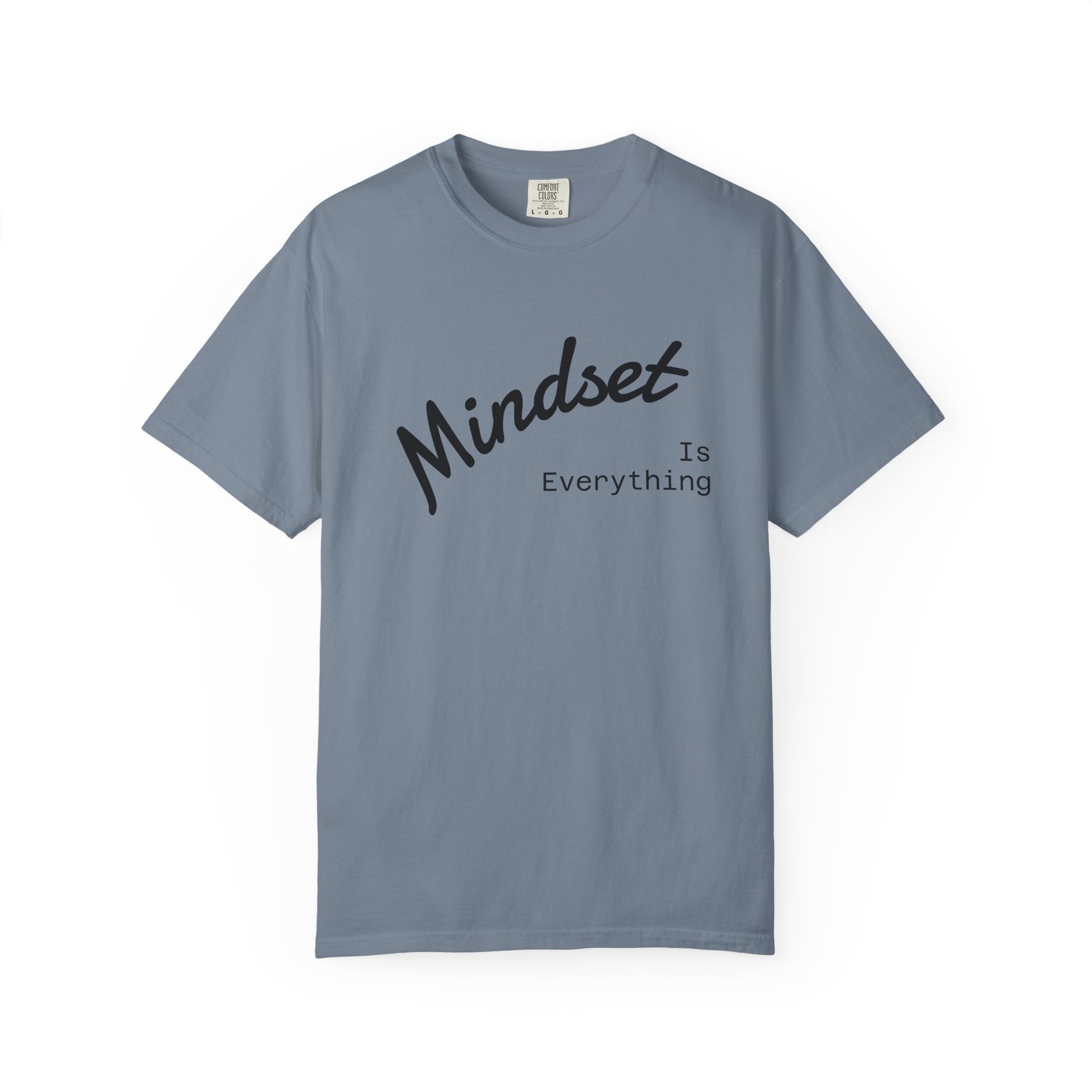 Mindset Is Everything Unisex Garment-Dyed T-Shirt, Motivational Tee, Positive Affirmation Shirt, Gift for Him/Her, Inspirational Clothing