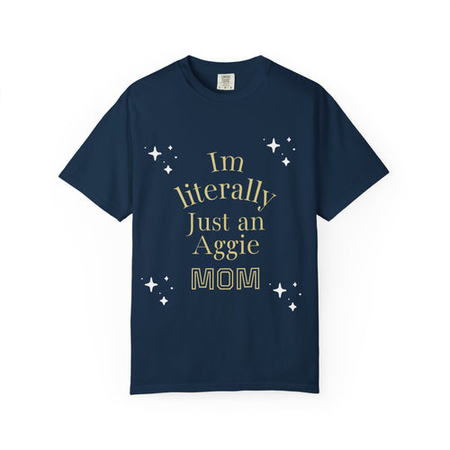 “I’m Literally Just an Aggie Mom” Tee 💙💛