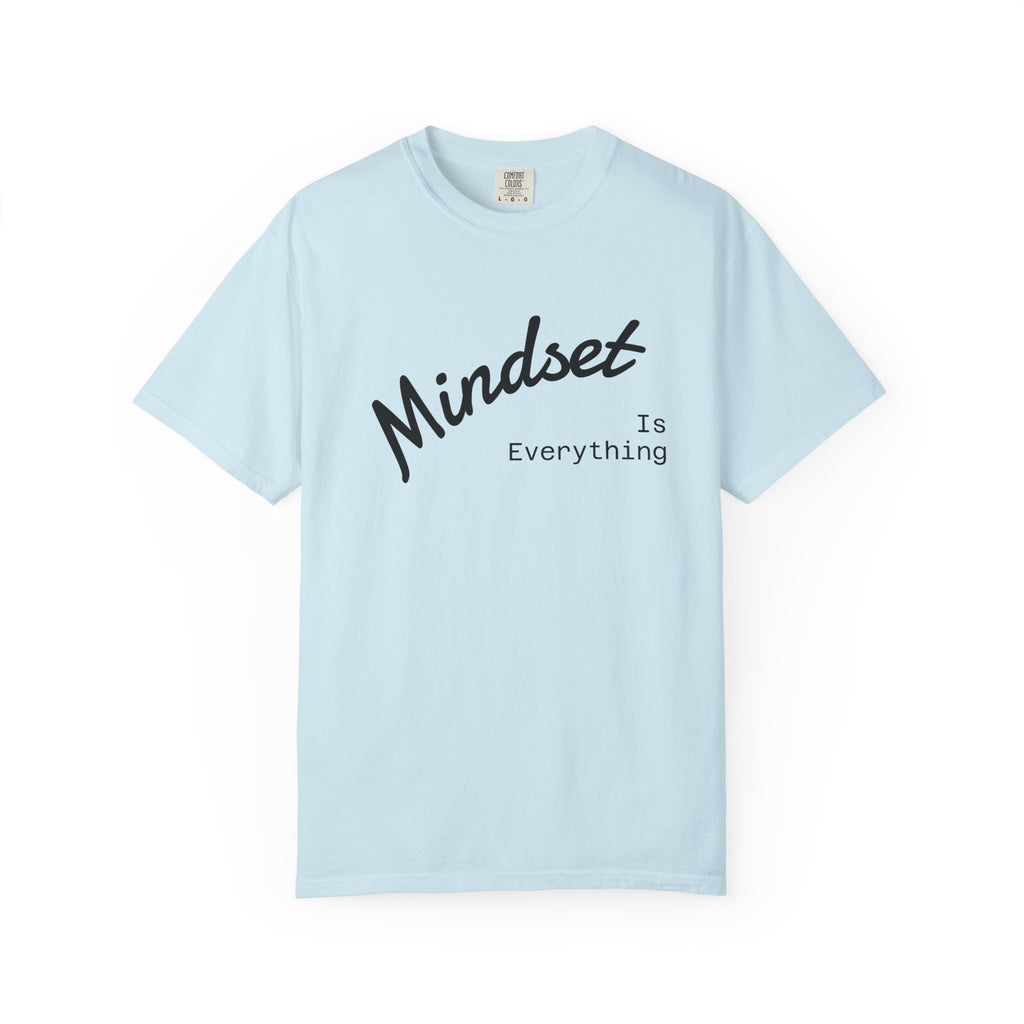 Mindset Is Everything Unisex Garment-Dyed T-Shirt, Motivational Tee, Positive Affirmation Shirt, Gift for Him/Her, Inspirational Clothing