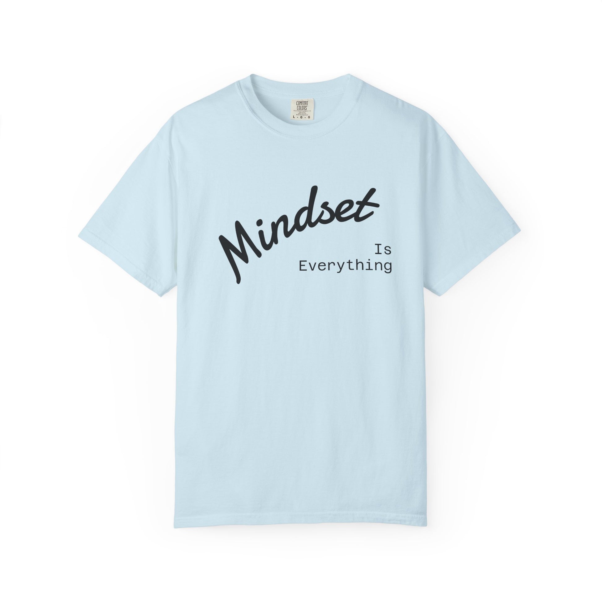 Mindset Is Everything Unisex Garment-Dyed T-Shirt, Motivational Tee, Positive Affirmation Shirt, Gift for Him/Her, Inspirational Clothing