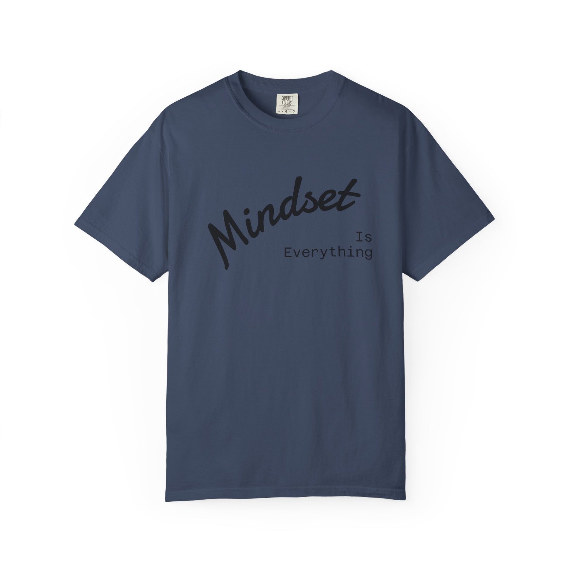 Mindset Is Everything Unisex Garment-Dyed T-Shirt, Motivational Tee, Positive Affirmation Shirt, Gift for Him/Her, Inspirational Clothing