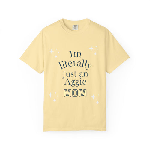 “I’m Literally Just an Aggie Mom” Tee 💙💛