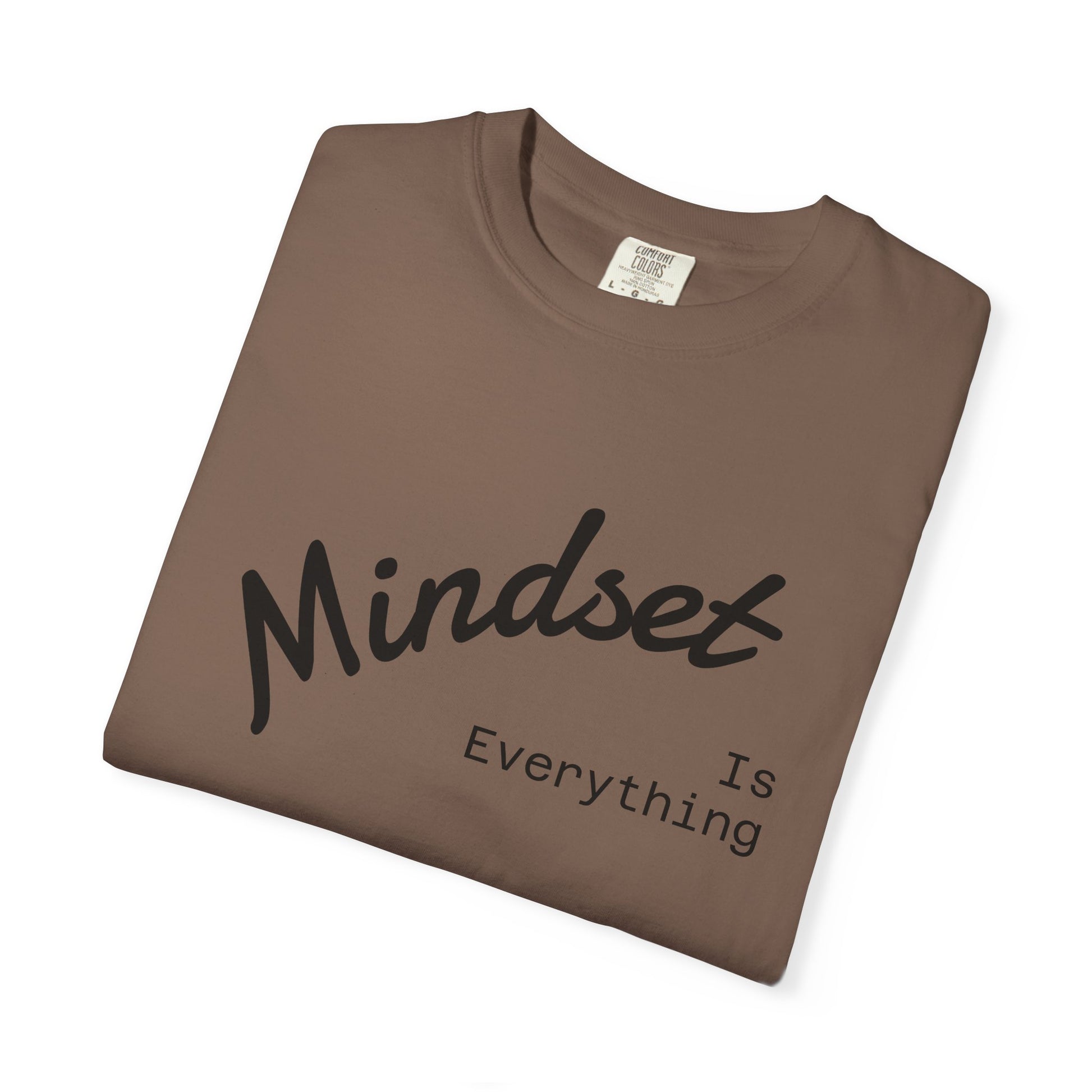 Mindset Is Everything Unisex Garment-Dyed T-Shirt, Motivational Tee, Positive Affirmation Shirt, Gift for Him/Her, Inspirational Clothing