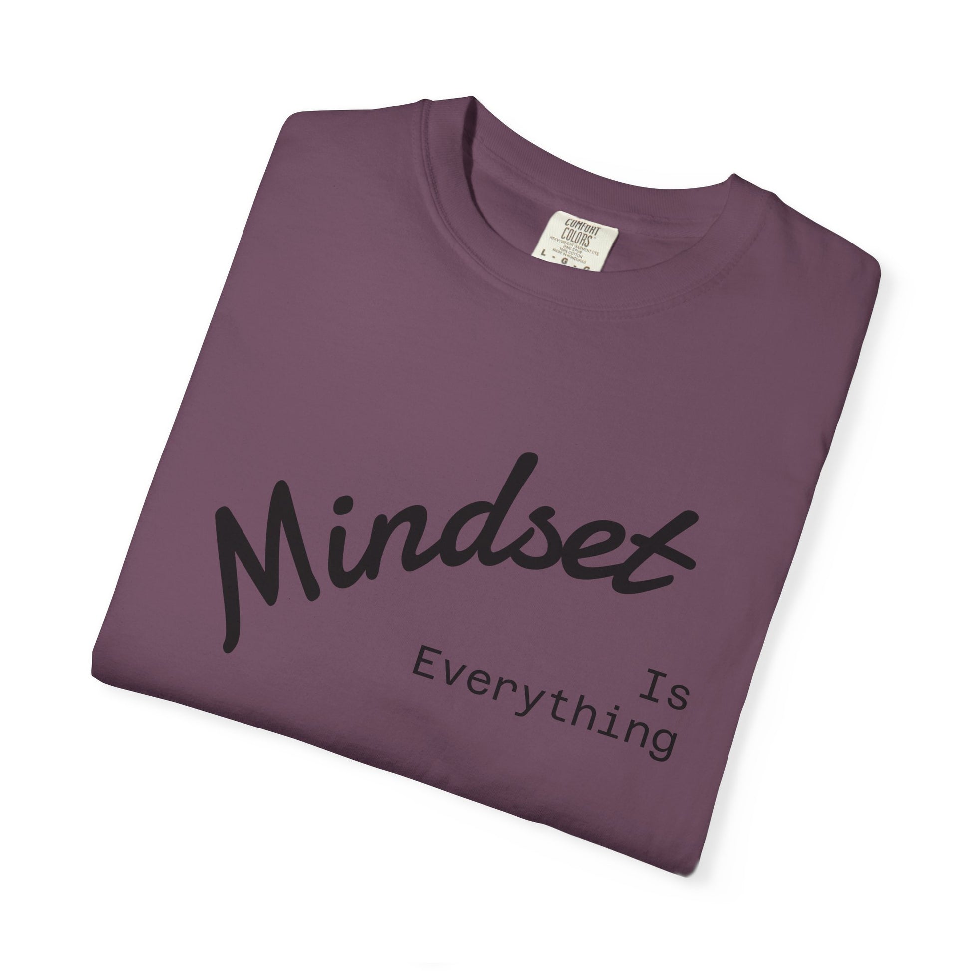 Mindset Is Everything Unisex Garment-Dyed T-Shirt, Motivational Tee, Positive Affirmation Shirt, Gift for Him/Her, Inspirational Clothing