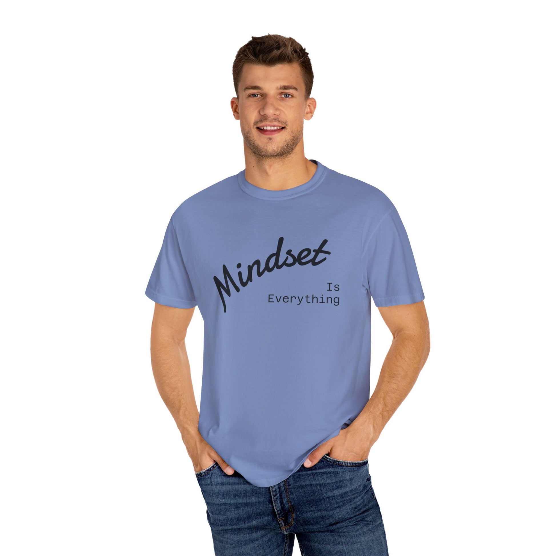 Mindset Is Everything Unisex Garment-Dyed T-Shirt, Motivational Tee, Positive Affirmation Shirt, Gift for Him/Her, Inspirational Clothing