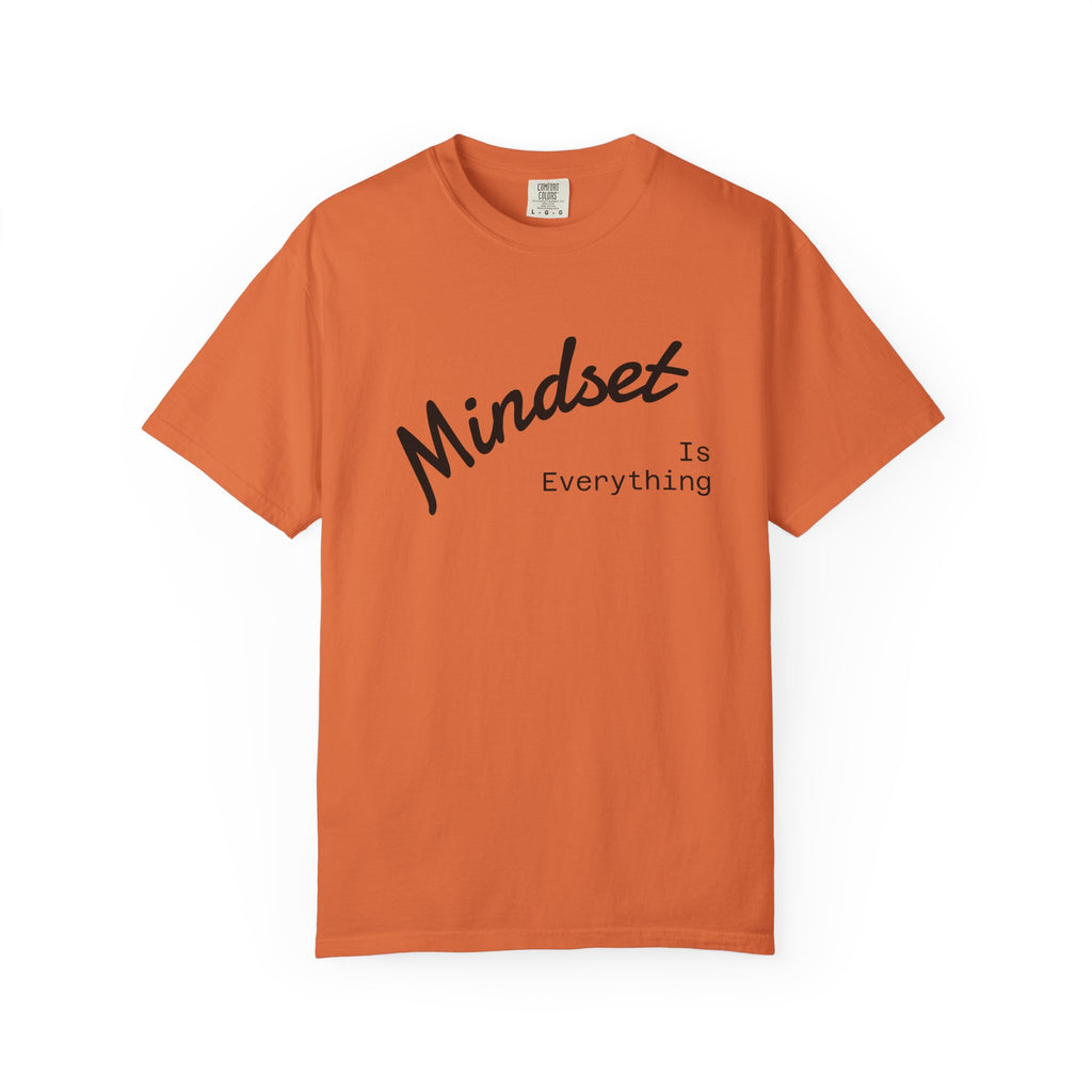 Mindset Is Everything Unisex Garment-Dyed T-Shirt, Motivational Tee, Positive Affirmation Shirt, Gift for Him/Her, Inspirational Clothing