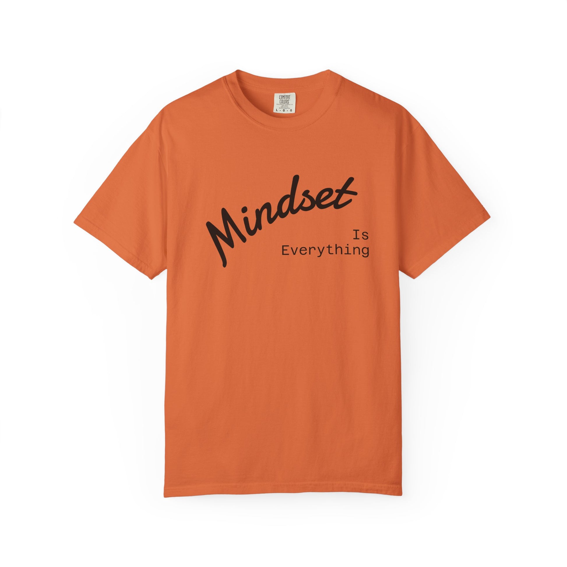 Mindset Is Everything Unisex Garment-Dyed T-Shirt, Motivational Tee, Positive Affirmation Shirt, Gift for Him/Her, Inspirational Clothing