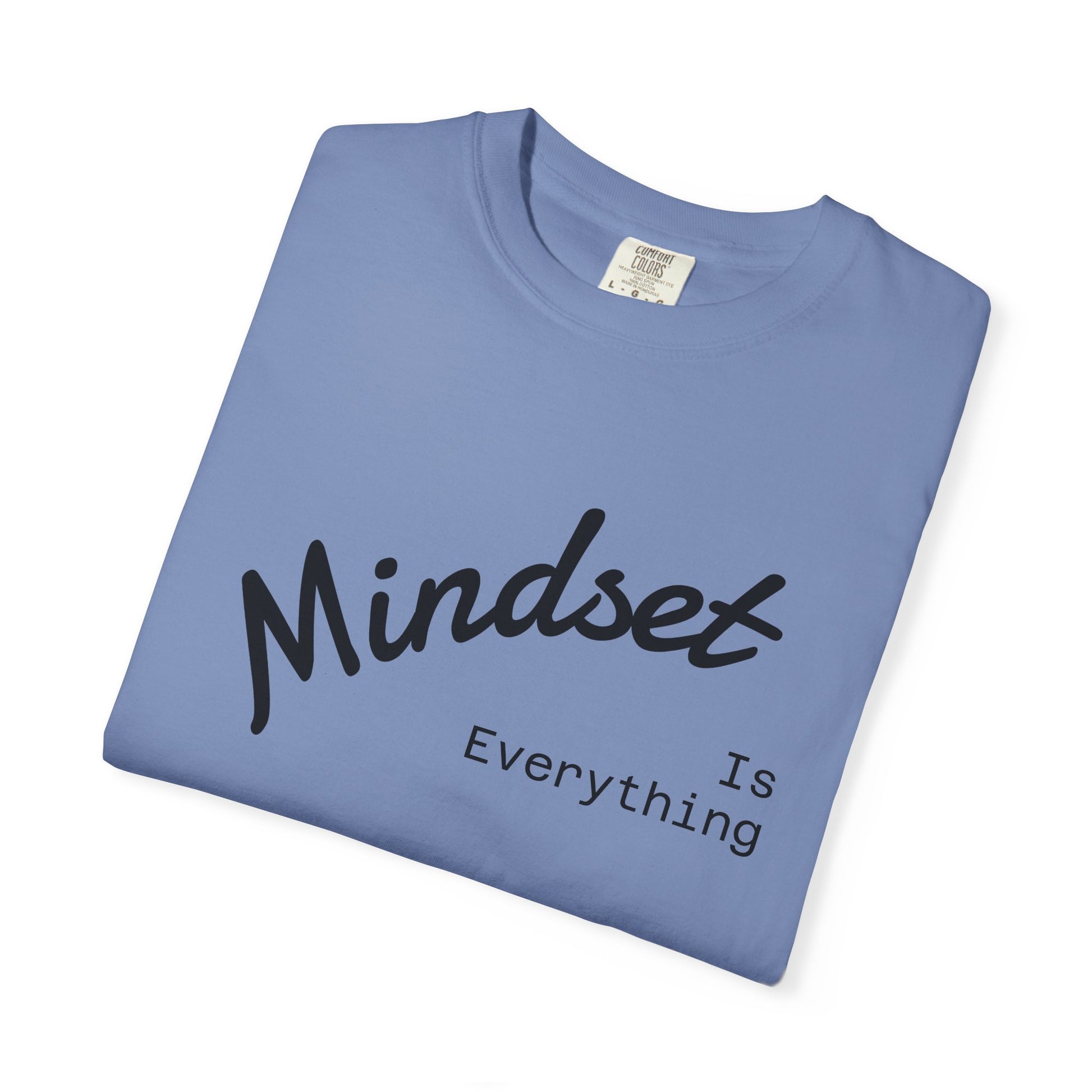 Mindset Is Everything Unisex Garment-Dyed T-Shirt, Motivational Tee, Positive Affirmation Shirt, Gift for Him/Her, Inspirational Clothing