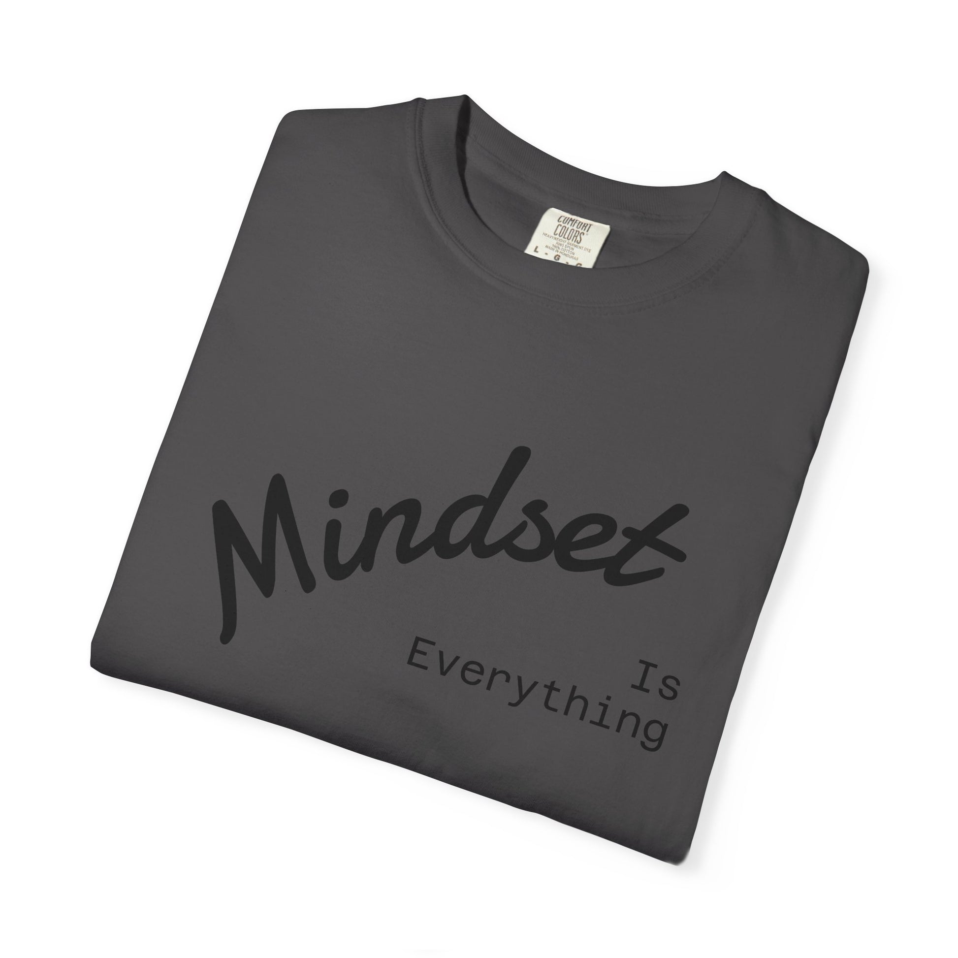 Mindset Is Everything Unisex Garment-Dyed T-Shirt, Motivational Tee, Positive Affirmation Shirt, Gift for Him/Her, Inspirational Clothing