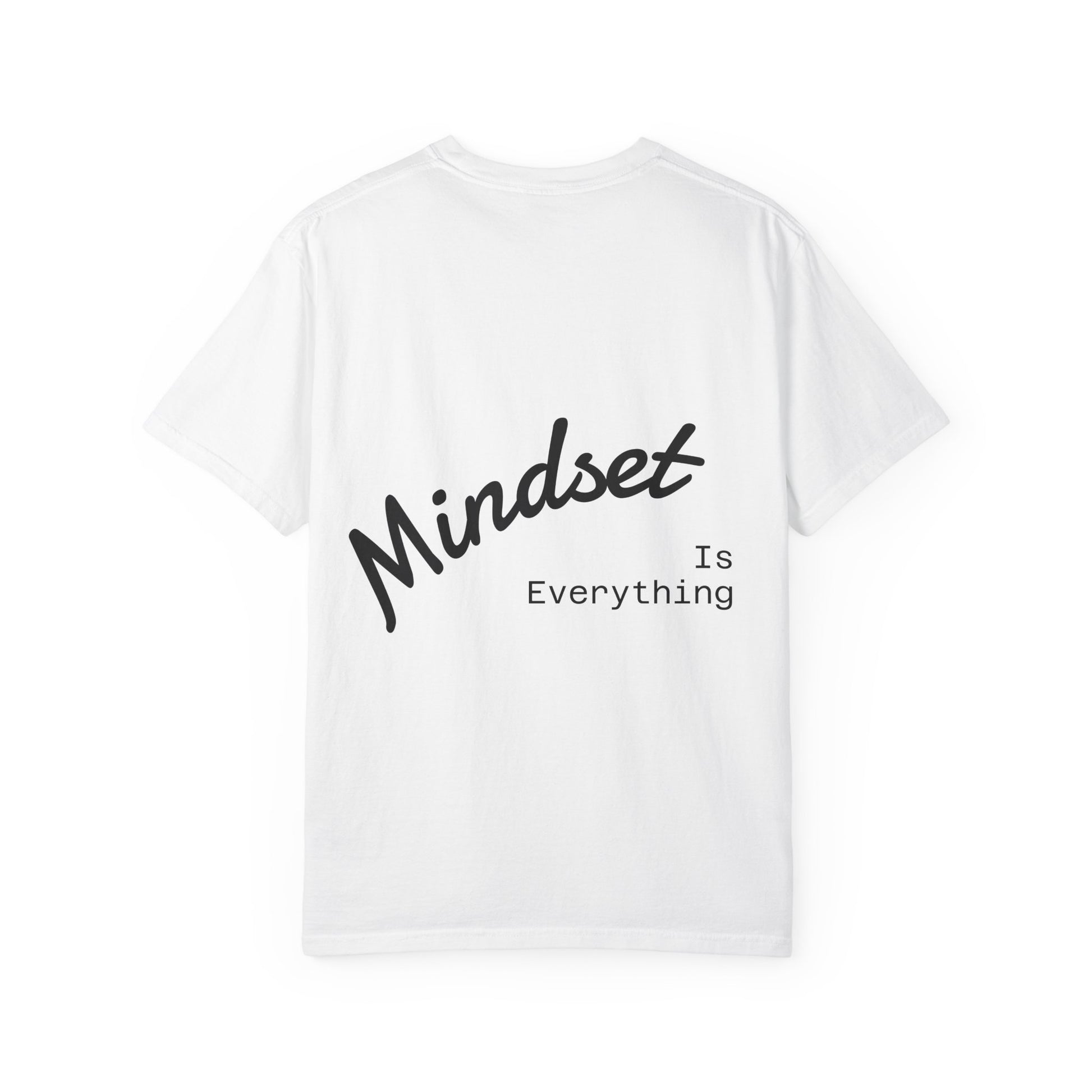 Mindset Is Everything T-Shirt | Unisex Garment-Dyed Tee for Positive Vibes, Spiritual Growth, Mindfulness, Gift for Him/Her