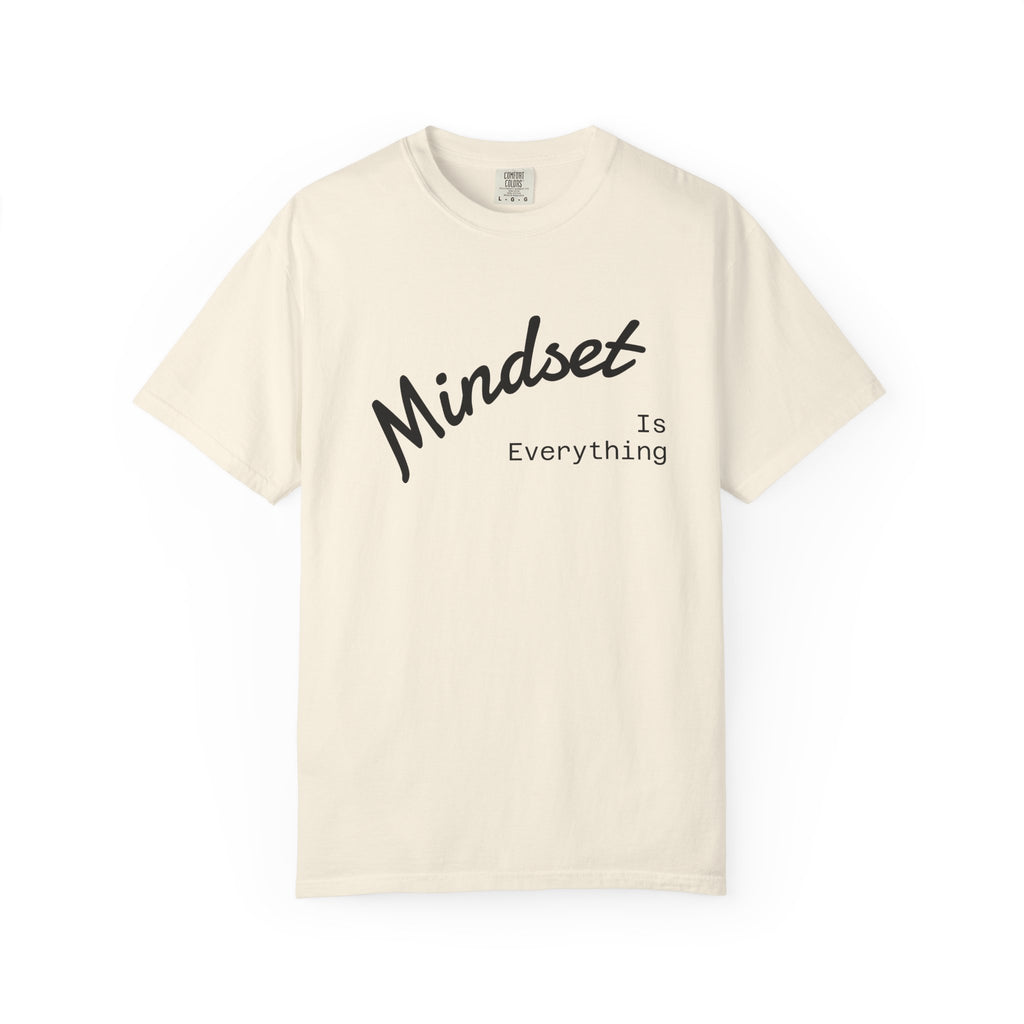 Mindset Is Everything Unisex Garment-Dyed T-Shirt, Motivational Tee, Positive Affirmation Shirt, Gift for Him/Her, Inspirational Clothing