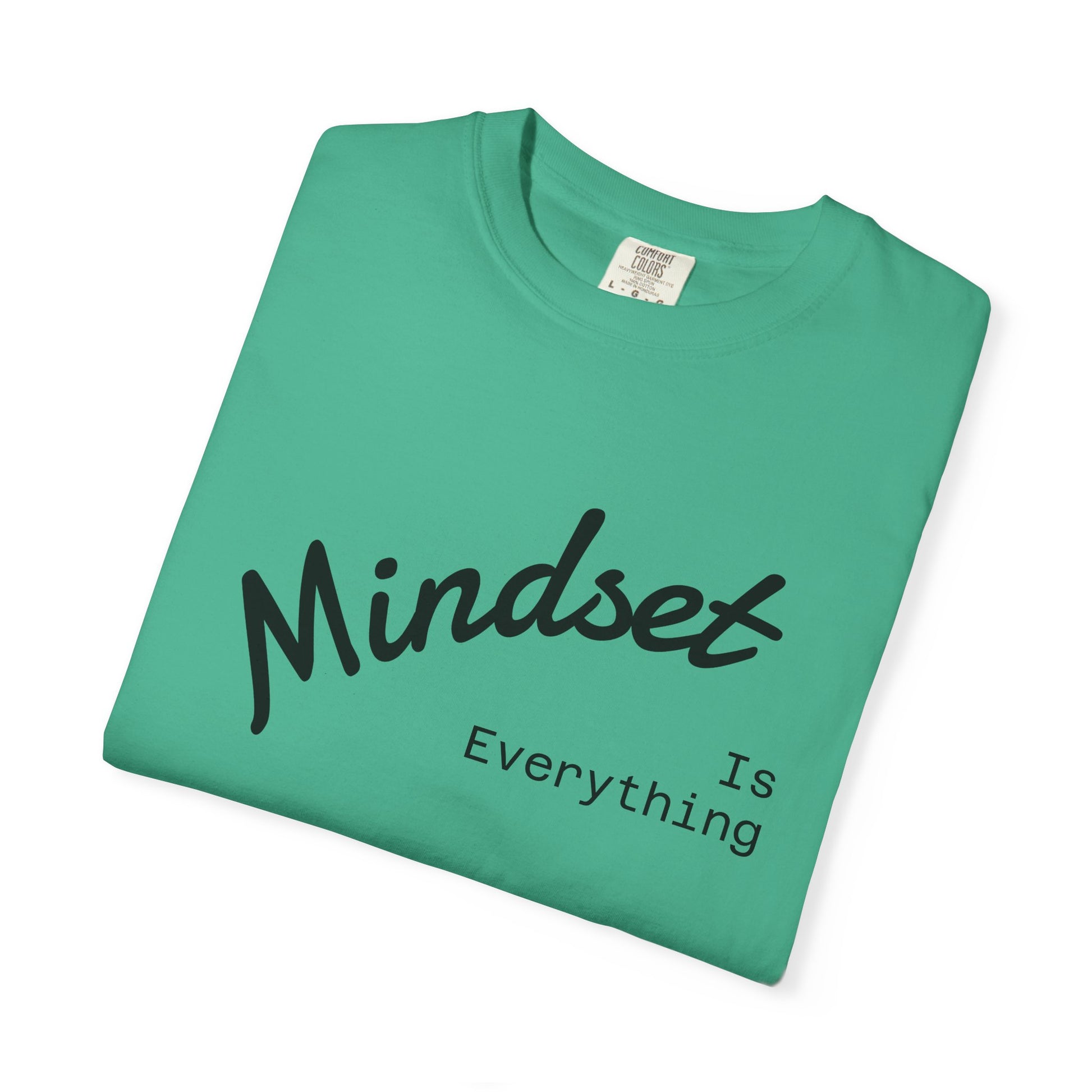 Mindset Is Everything Unisex Garment-Dyed T-Shirt, Motivational Tee, Positive Affirmation Shirt, Gift for Him/Her, Inspirational Clothing