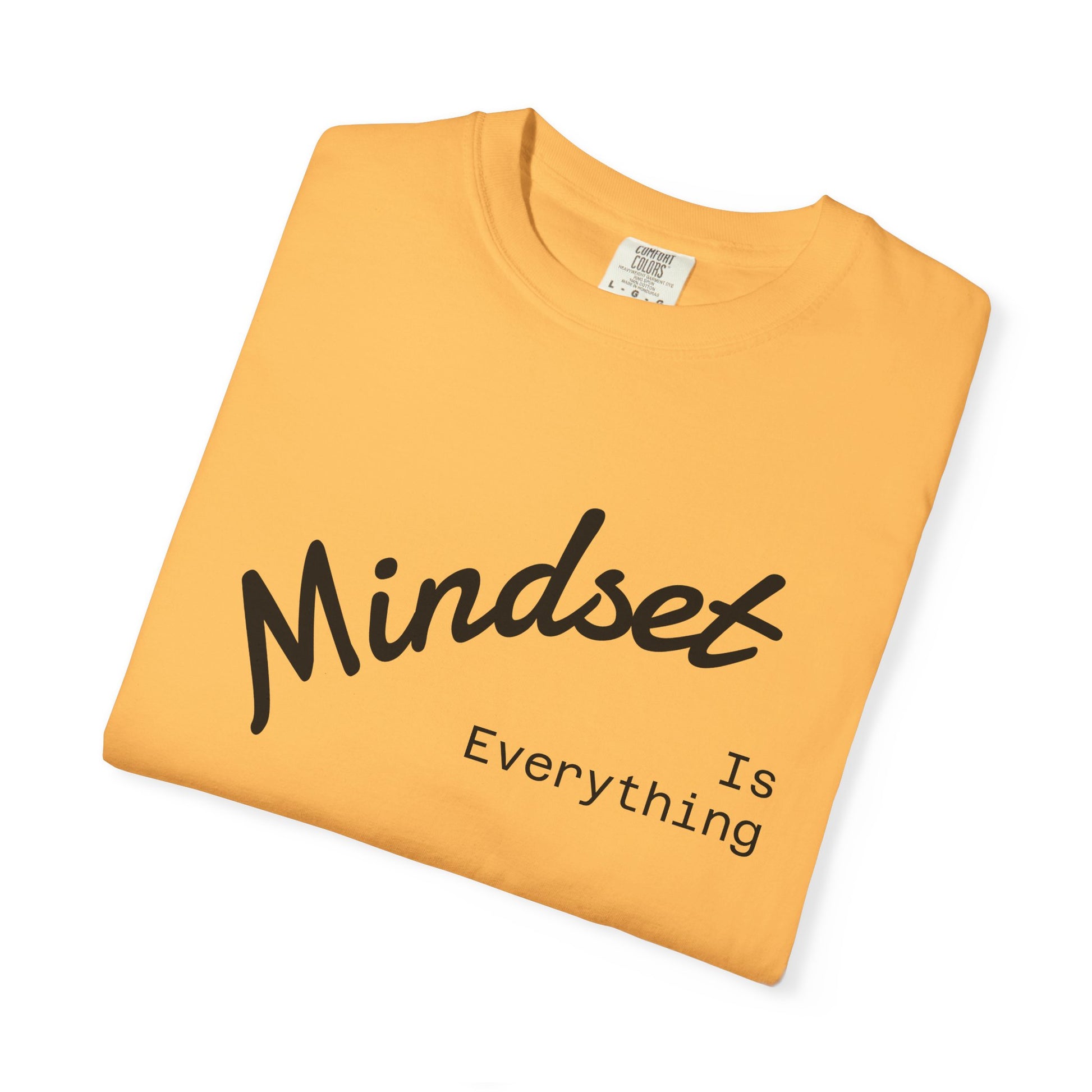 Mindset Is Everything Unisex Garment-Dyed T-Shirt, Motivational Tee, Positive Affirmation Shirt, Gift for Him/Her, Inspirational Clothing