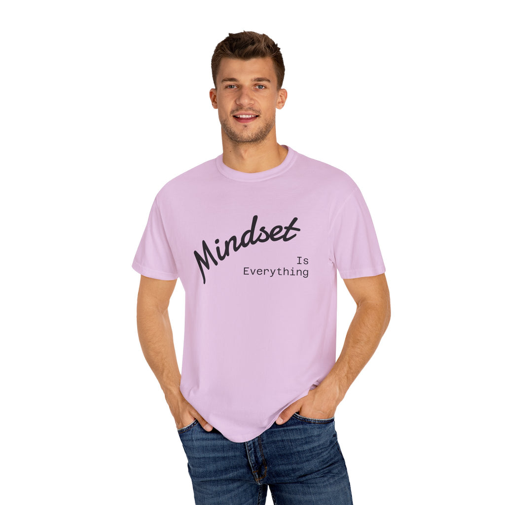 Mindset Is Everything Unisex Garment-Dyed T-Shirt, Motivational Tee, Positive Affirmation Shirt, Gift for Him/Her, Inspirational Clothing