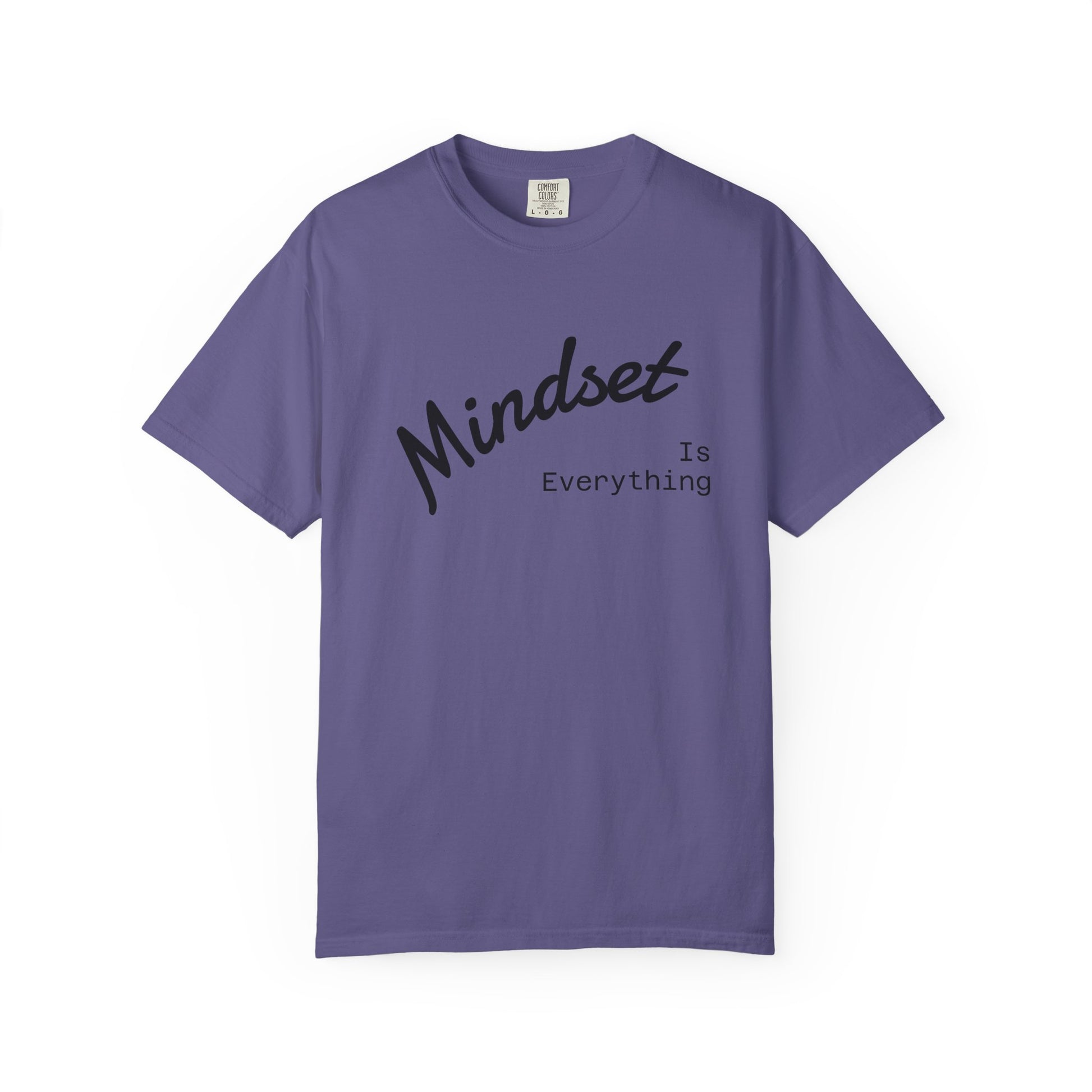 Mindset Is Everything Unisex Garment-Dyed T-Shirt, Motivational Tee, Positive Affirmation Shirt, Gift for Him/Her, Inspirational Clothing