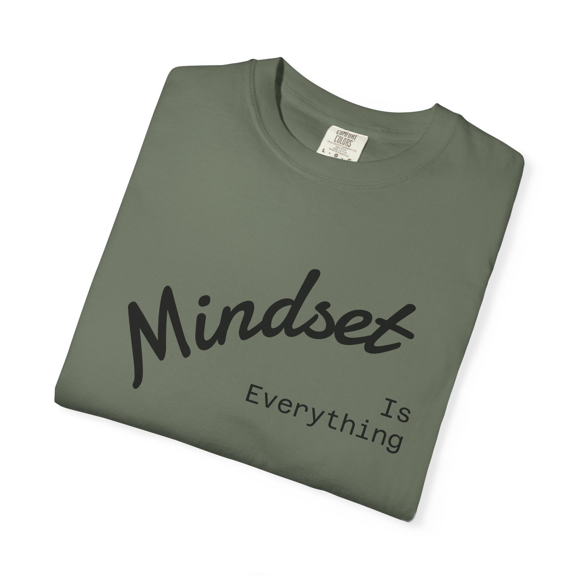 Mindset Is Everything Unisex Garment-Dyed T-Shirt, Motivational Tee, Positive Affirmation Shirt, Gift for Him/Her, Inspirational Clothing