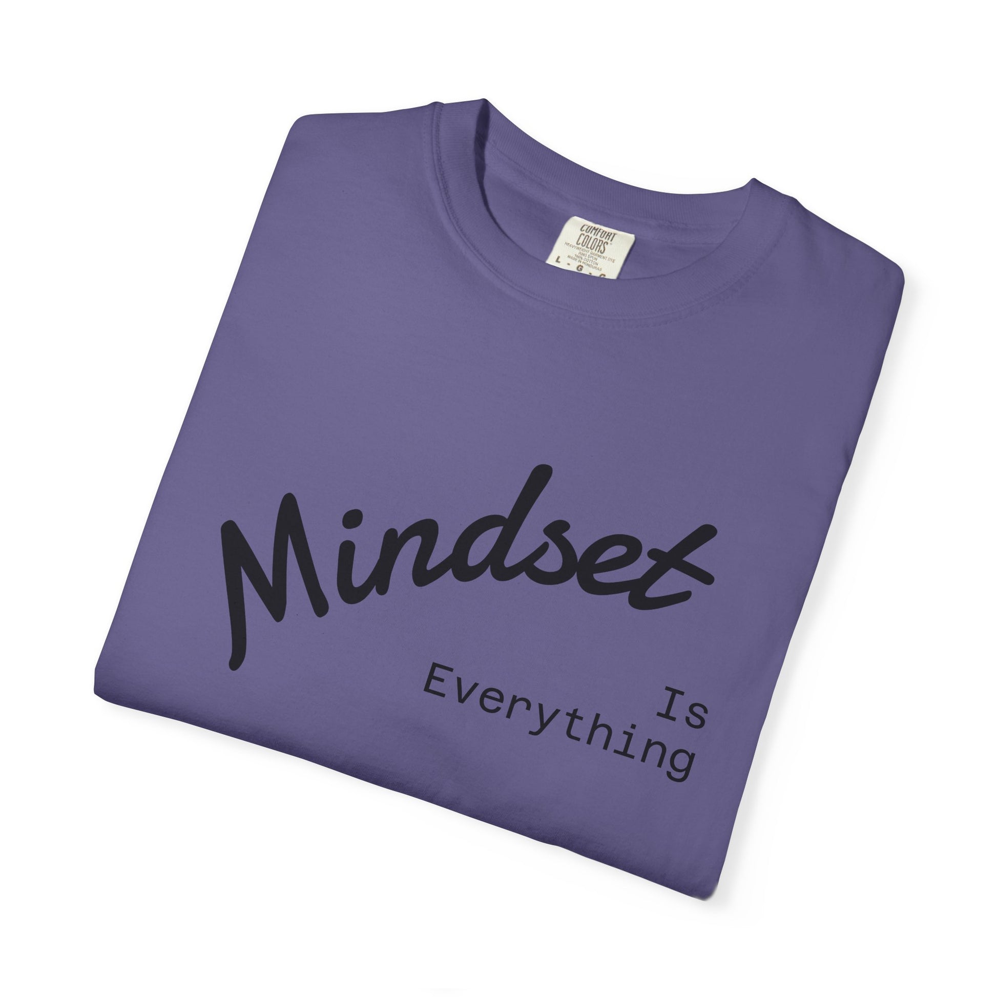 Mindset Is Everything Unisex Garment-Dyed T-Shirt, Motivational Tee, Positive Affirmation Shirt, Gift for Him/Her, Inspirational Clothing
