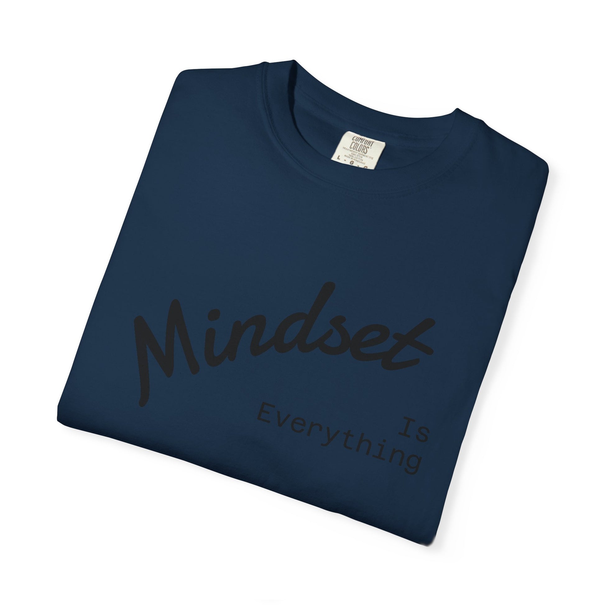 Mindset Is Everything Unisex Garment-Dyed T-Shirt, Motivational Tee, Positive Affirmation Shirt, Gift for Him/Her, Inspirational Clothing