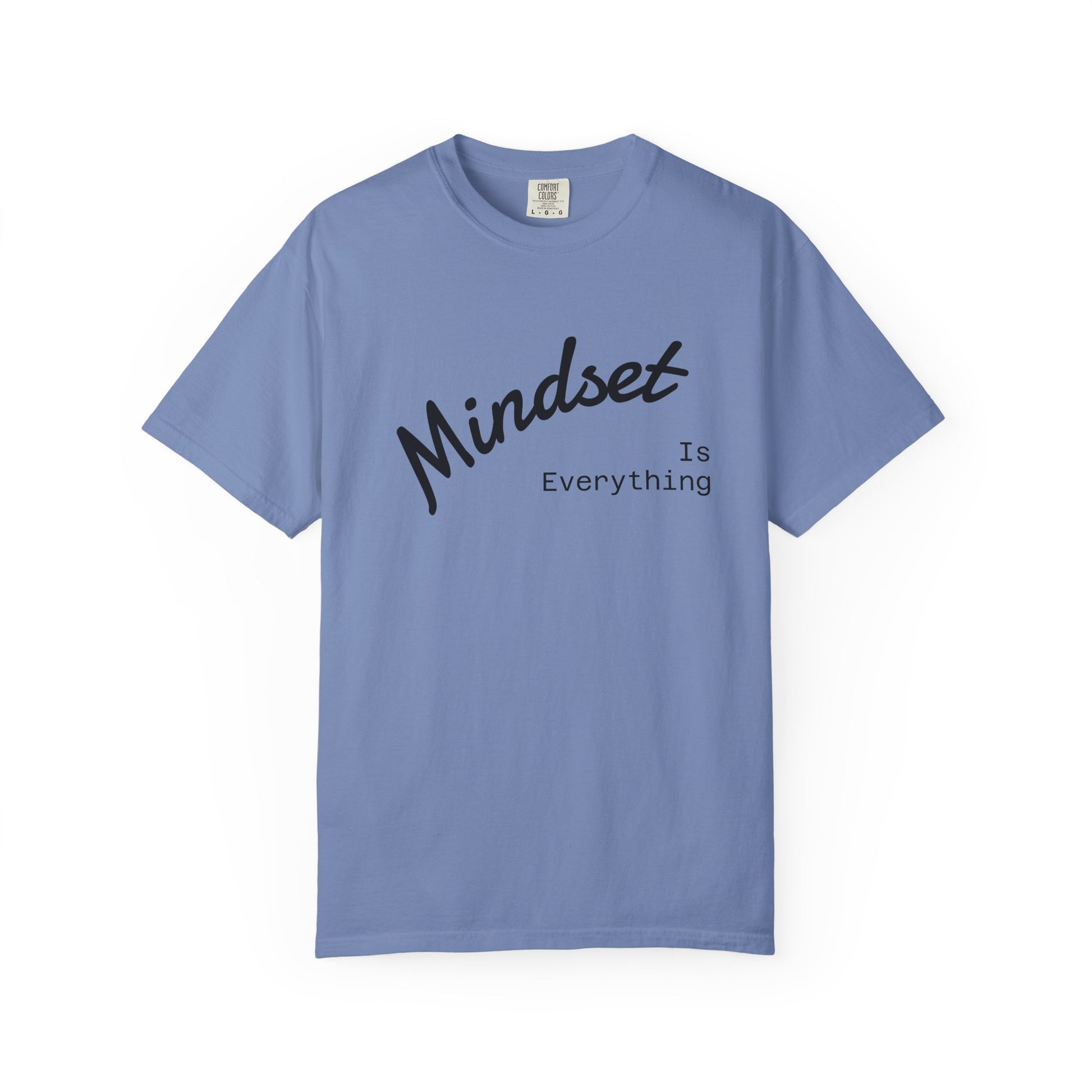 Mindset Is Everything Unisex Garment-Dyed T-Shirt, Motivational Tee, Positive Affirmation Shirt, Gift for Him/Her, Inspirational Clothing