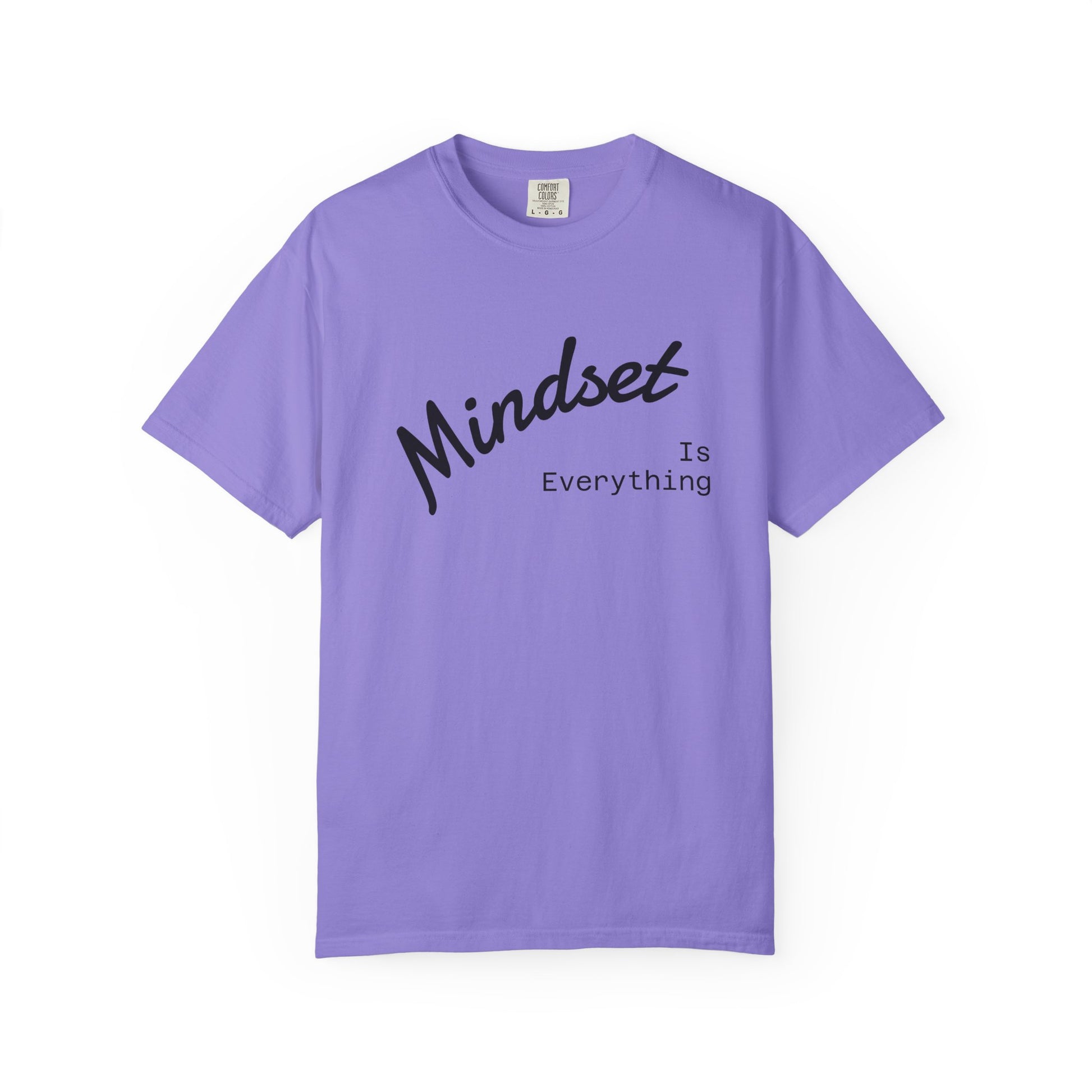 Mindset Is Everything Unisex Garment-Dyed T-Shirt, Motivational Tee, Positive Affirmation Shirt, Gift for Him/Her, Inspirational Clothing
