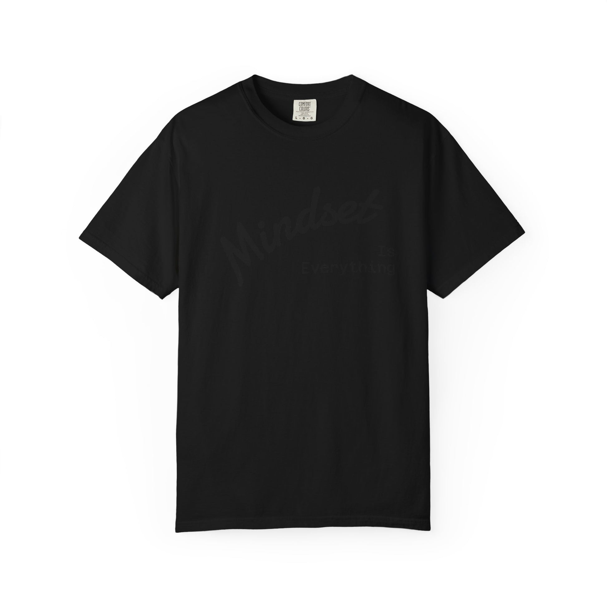 Mindset Is Everything Unisex Garment-Dyed T-Shirt, Motivational Tee, Positive Affirmation Shirt, Gift for Him/Her, Inspirational Clothing