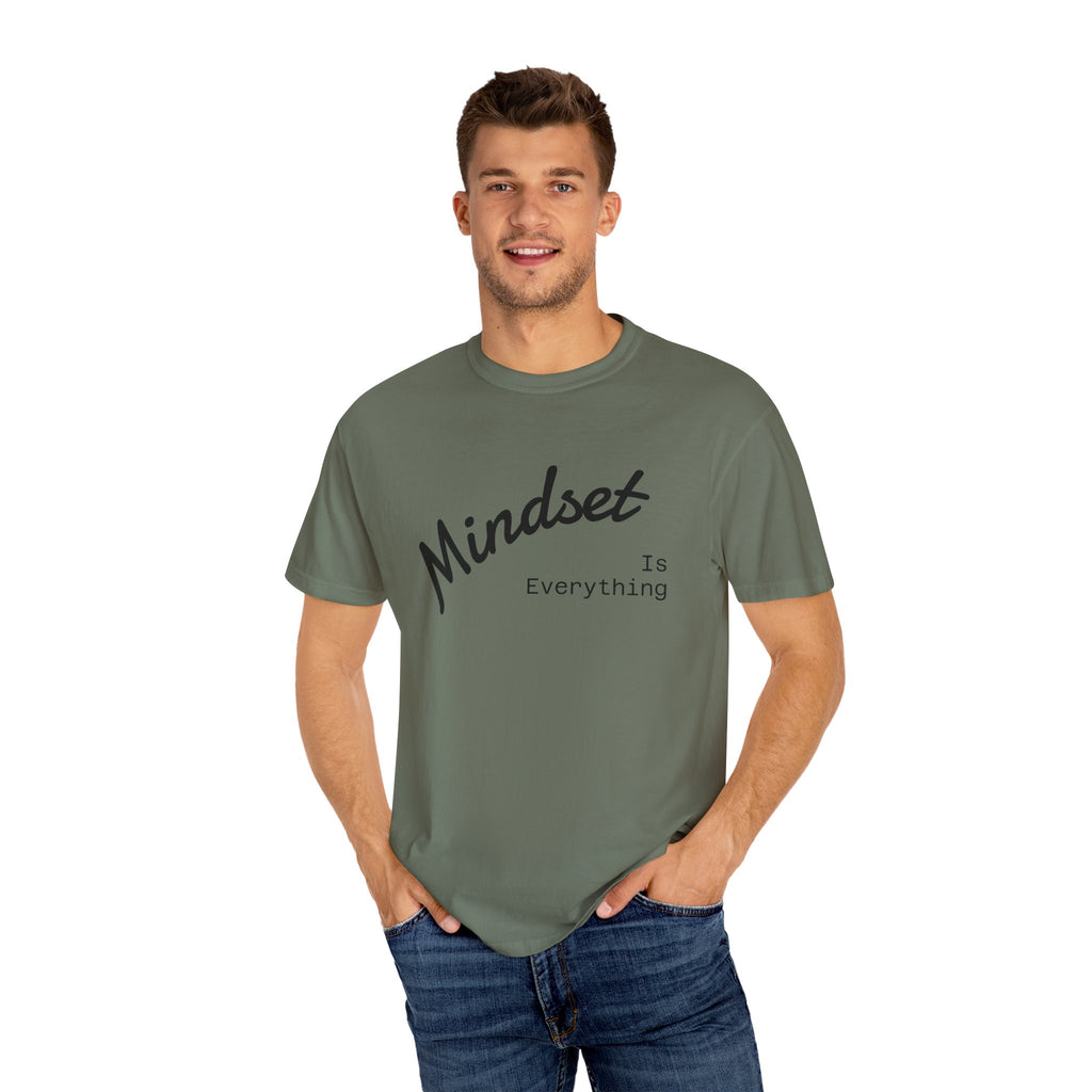 Mindset Is Everything Unisex Garment-Dyed T-Shirt, Motivational Tee, Positive Affirmation Shirt, Gift for Him/Her, Inspirational Clothing