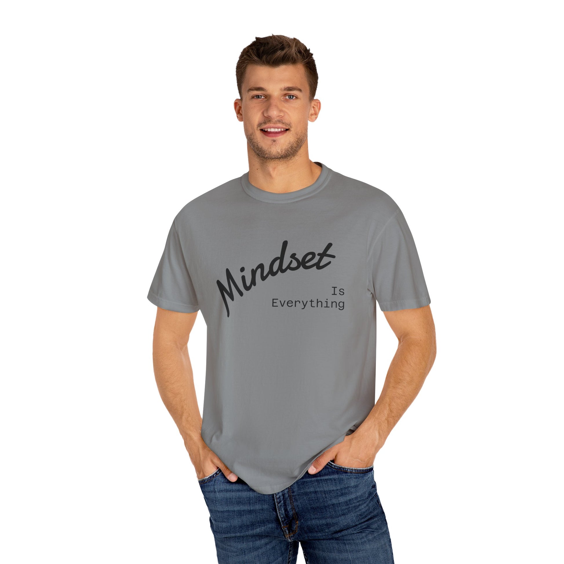 Mindset Is Everything Unisex Garment-Dyed T-Shirt, Motivational Tee, Positive Affirmation Shirt, Gift for Him/Her, Inspirational Clothing
