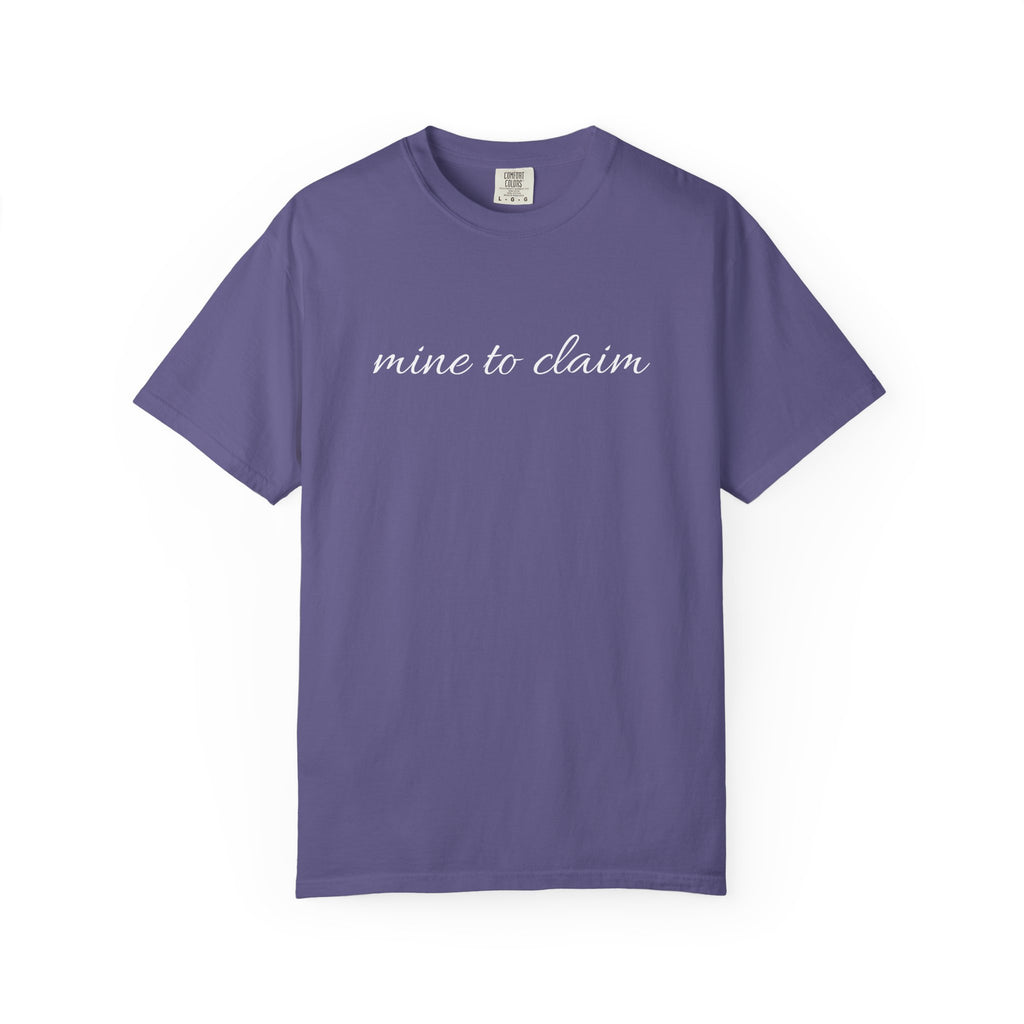 Claim It Unisex Garment-Dyed T-Shirt, Casual Tee, Gift for Her, Trendy Clothing, Everyday Wear, Birthday Apparel, Self-Love Shirt