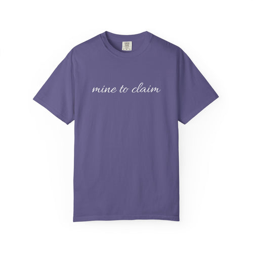 Claim It Unisex Garment-Dyed T-Shirt, Casual Tee, Gift for Her, Trendy Clothing, Everyday Wear, Birthday Apparel, Self-Love Shirt