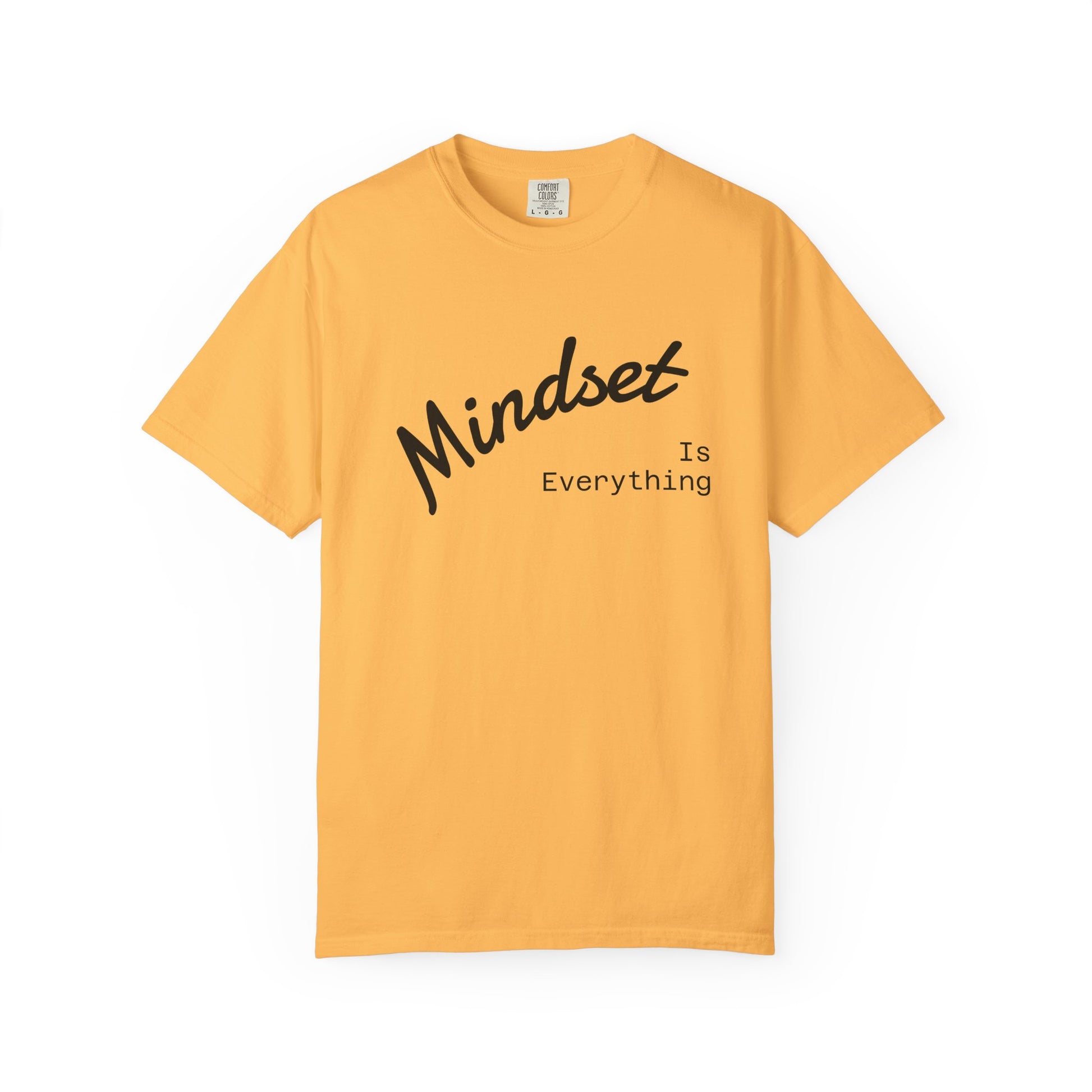 Mindset Is Everything Unisex Garment-Dyed T-Shirt, Motivational Tee, Positive Affirmation Shirt, Gift for Him/Her, Inspirational Clothing