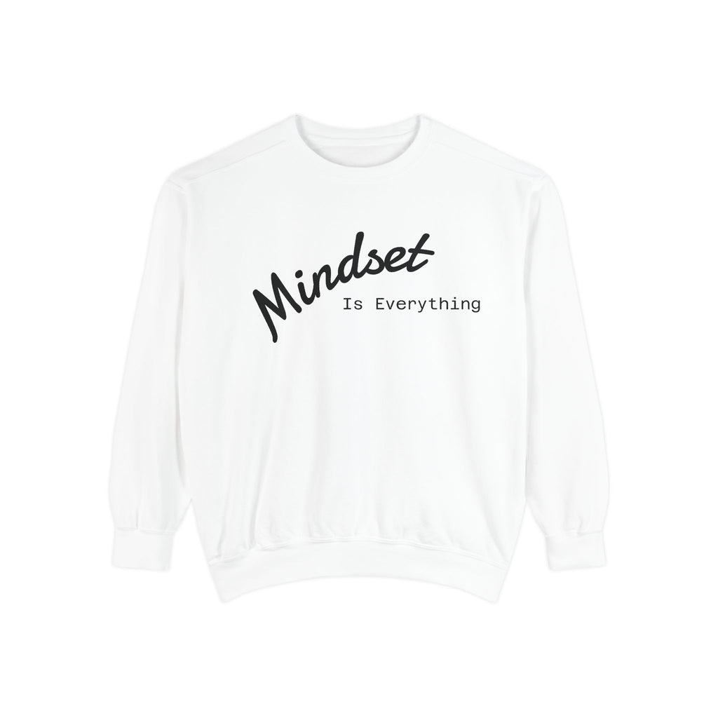 Mindset Is Everything Sweatshirt, Cozy Gift for Motivational People, Unisex Clothing for All Occasions, Inspirational Apparel, Relaxed Fit