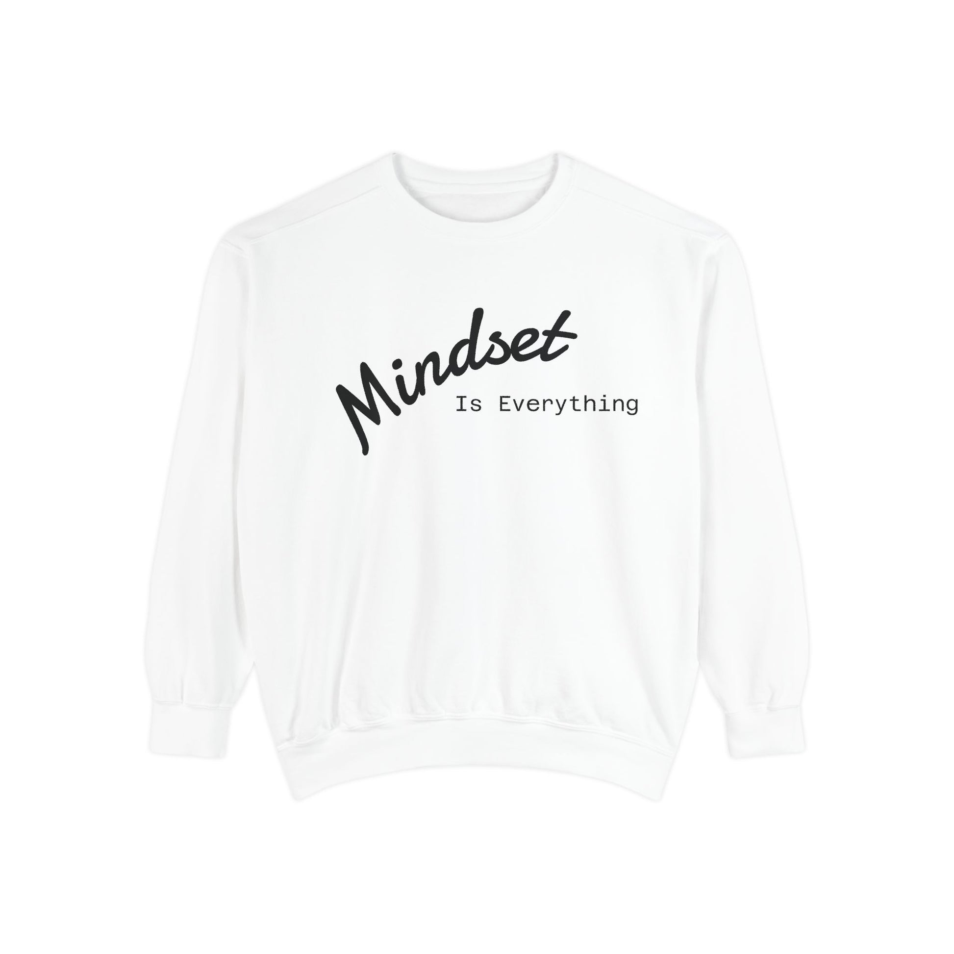 Mindset Is Everything Sweatshirt, Cozy Gift for Motivational People, Unisex Clothing for All Occasions, Inspirational Apparel, Relaxed Fit