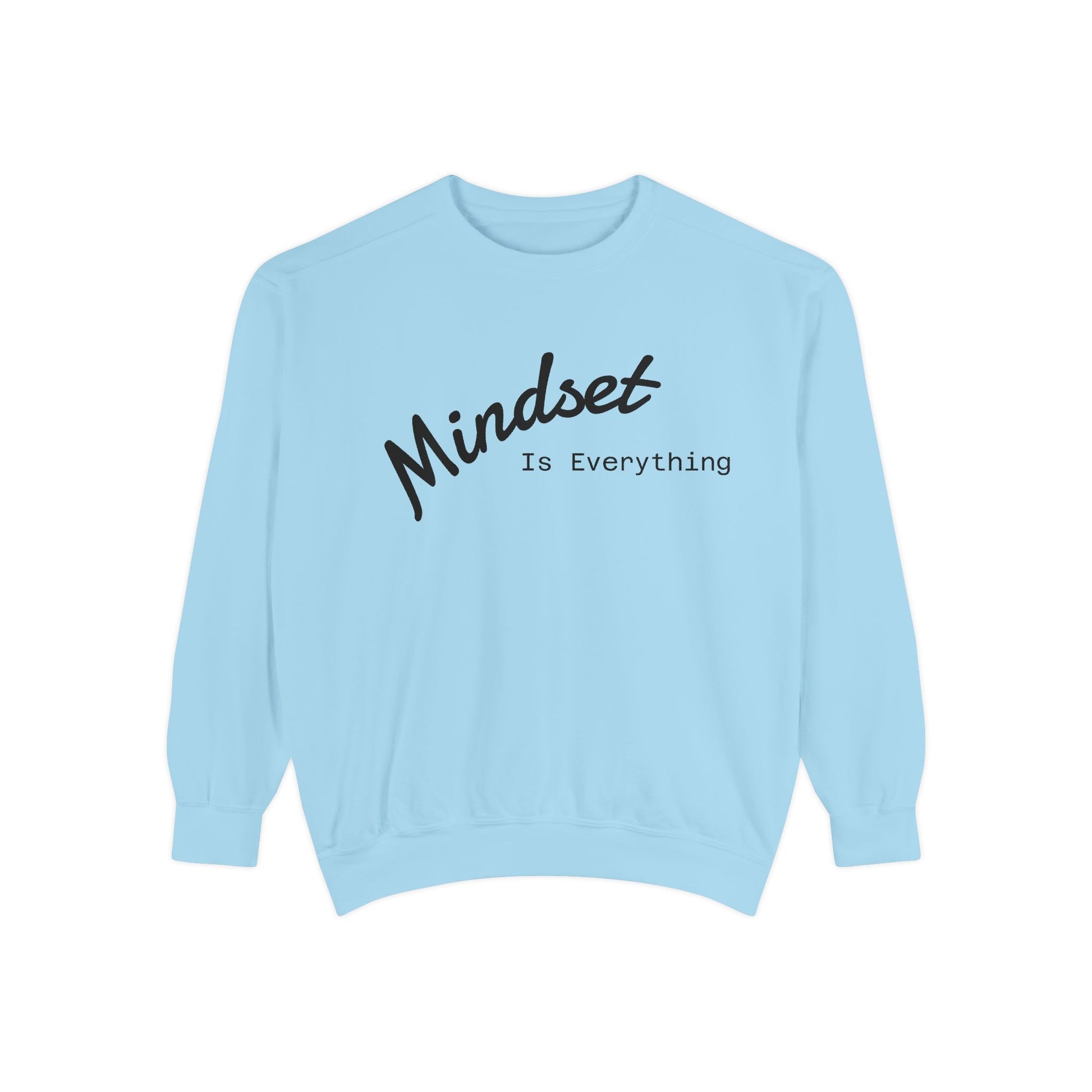 Mindset Is Everything Sweatshirt, Cozy Gift for Motivational People, Unisex Clothing for All Occasions, Inspirational Apparel, Relaxed Fit