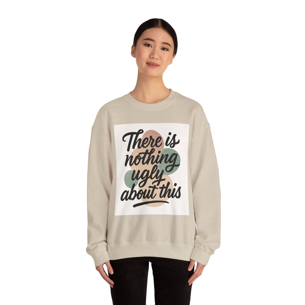 Positive Vibes Crewneck Sweatshirt – "There is Nothing Ugly About This"