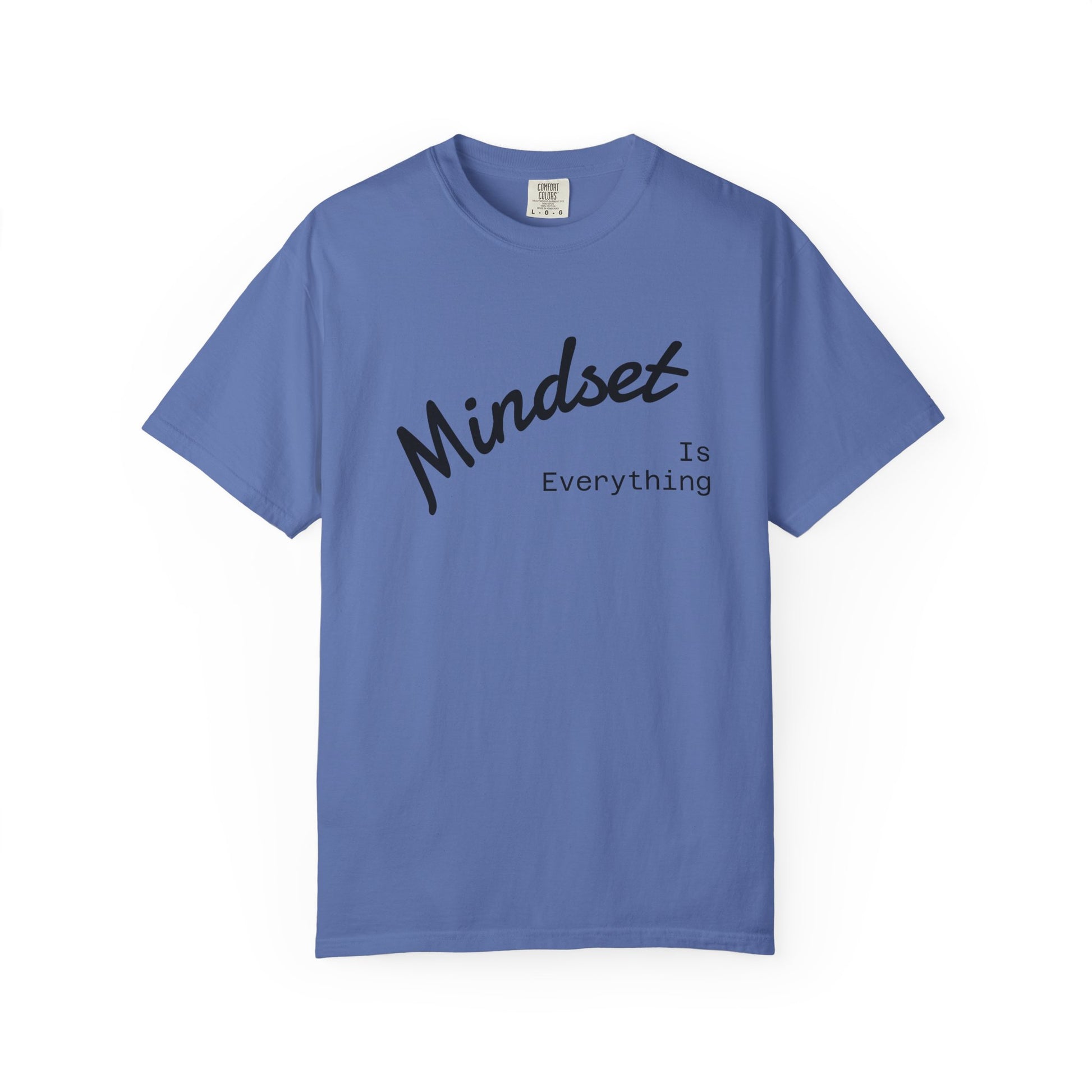 Mindset Is Everything Unisex Garment-Dyed T-Shirt, Motivational Tee, Positive Affirmation Shirt, Gift for Him/Her, Inspirational Clothing