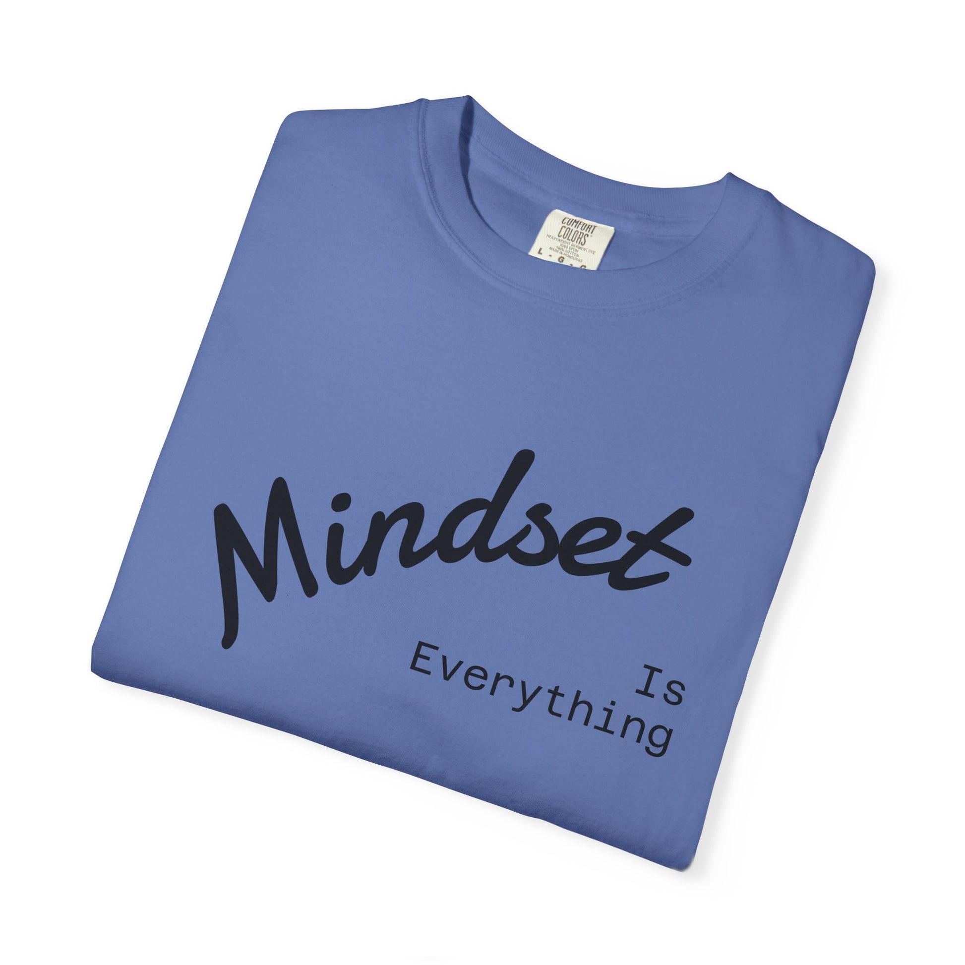 Mindset Is Everything Unisex Garment-Dyed T-Shirt, Motivational Tee, Positive Affirmation Shirt, Gift for Him/Her, Inspirational Clothing