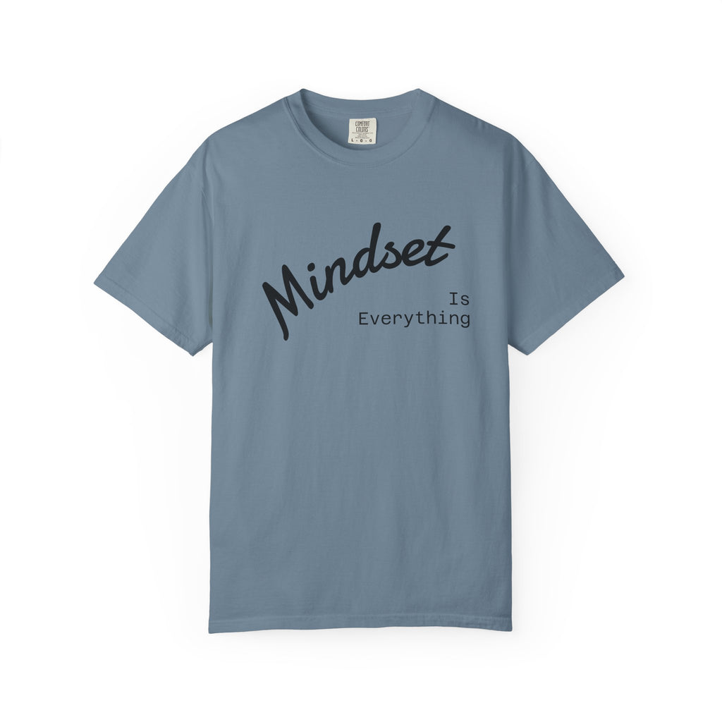 Mindset Is Everything Unisex Garment-Dyed T-Shirt, Motivational Tee, Positive Affirmation Shirt, Gift for Him/Her, Inspirational Clothing