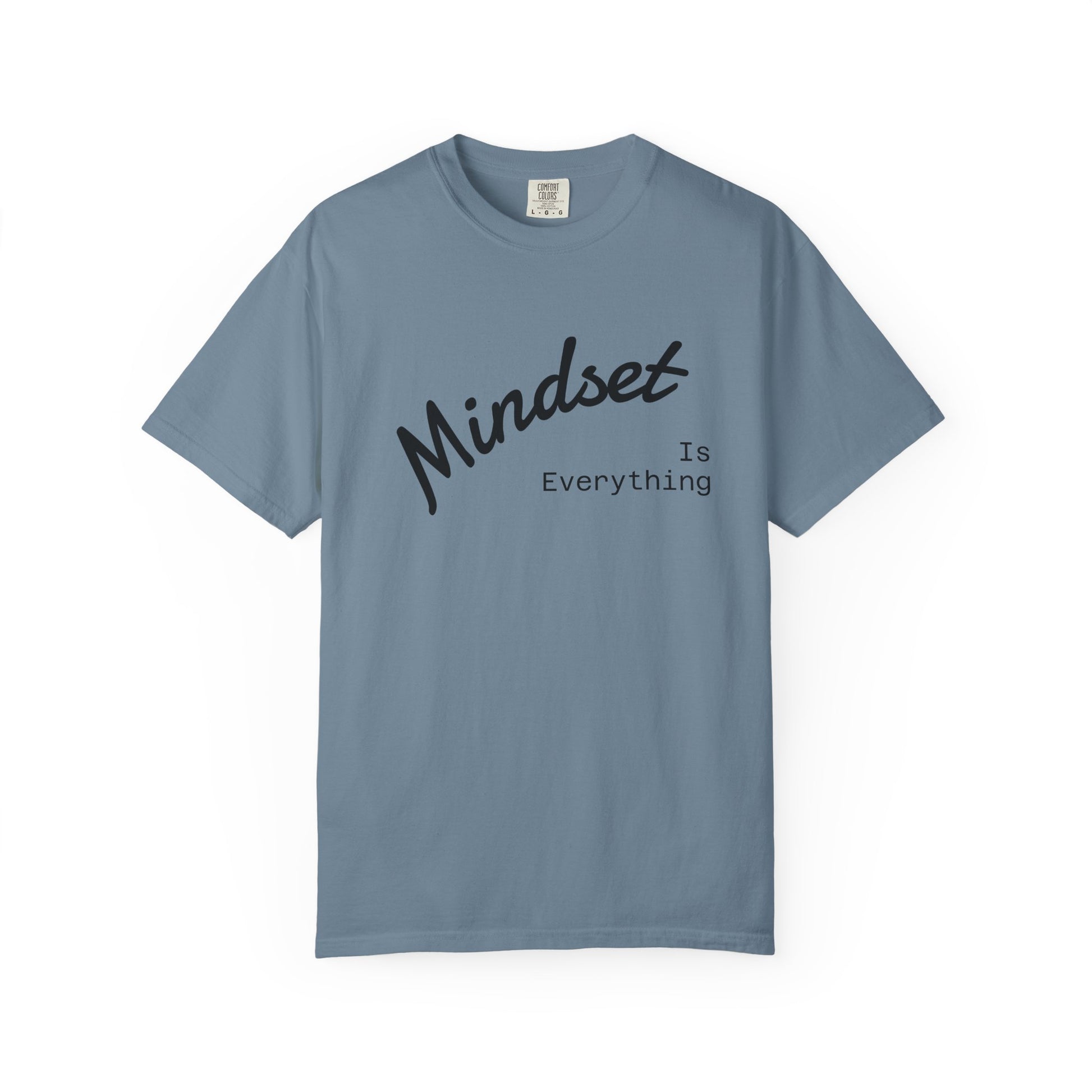 Mindset Is Everything Unisex Garment-Dyed T-Shirt, Motivational Tee, Positive Affirmation Shirt, Gift for Him/Her, Inspirational Clothing