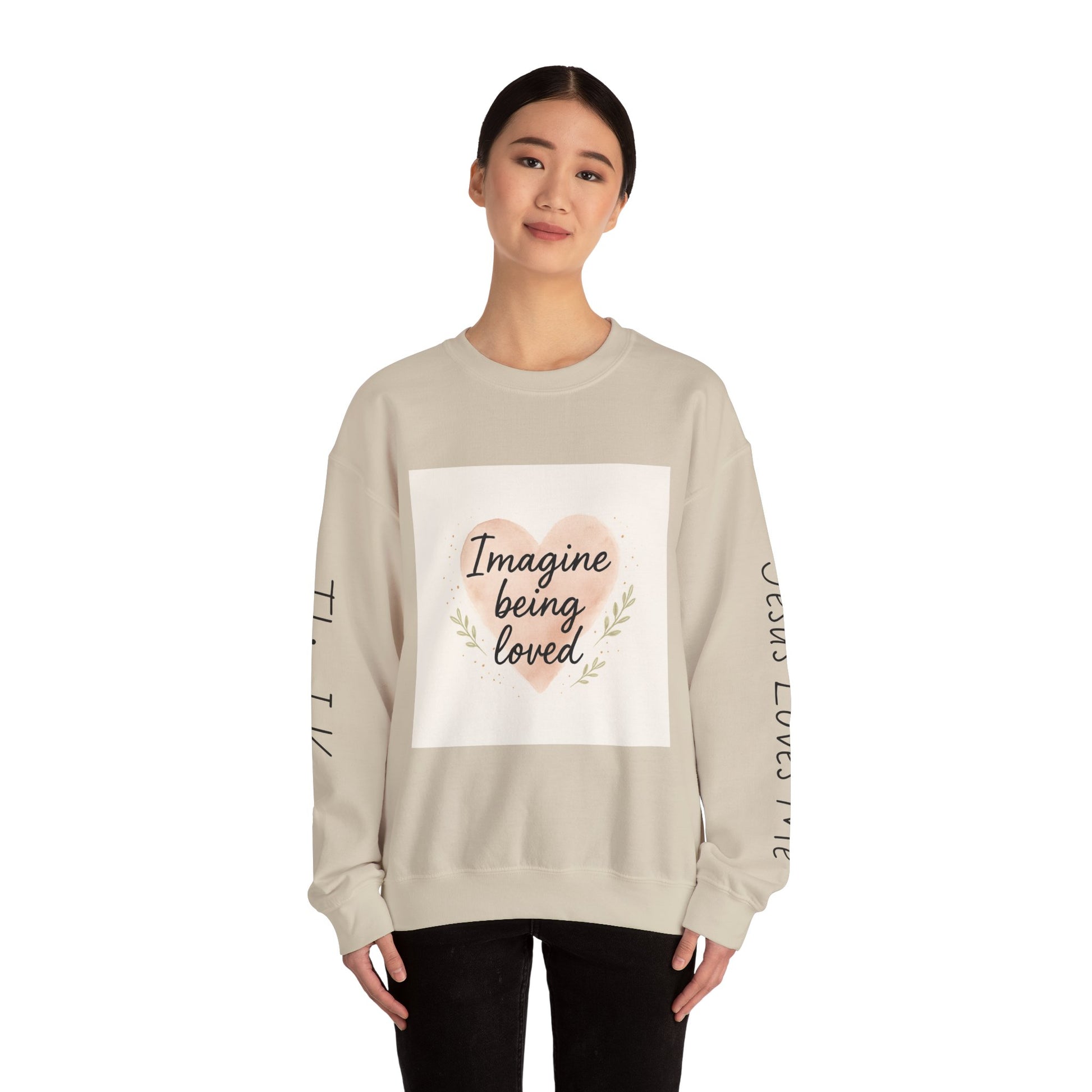 Imagine Being Loved Crewneck Sweatshirt