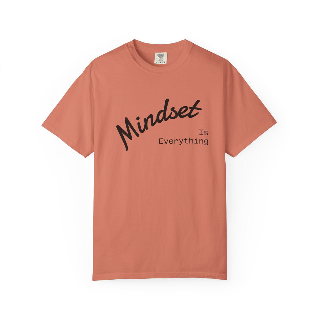 Mindset Is Everything Unisex Garment-Dyed T-Shirt, Motivational Tee, Positive Affirmation Shirt, Gift for Him/Her, Inspirational Clothing