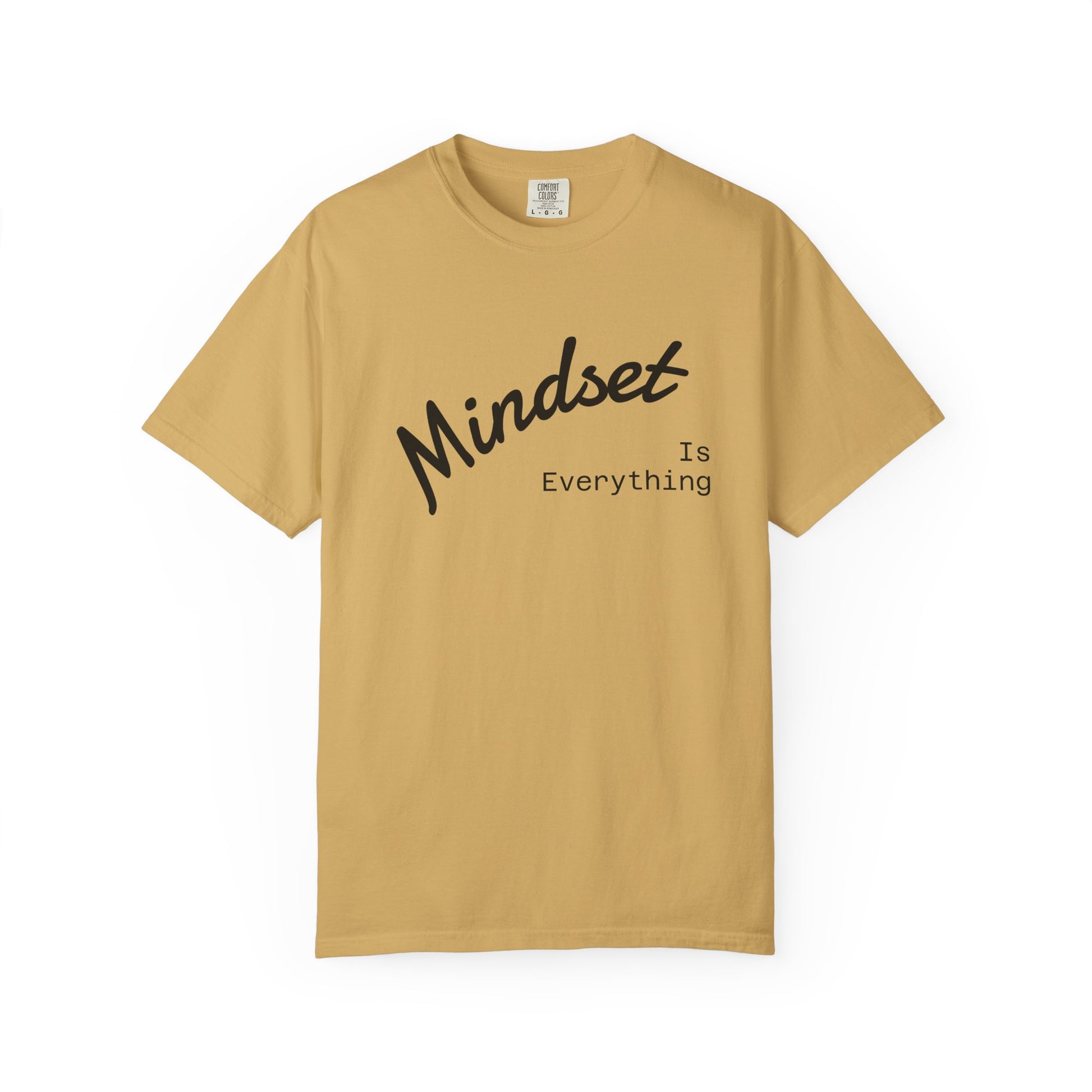 Mindset Is Everything Unisex Garment-Dyed T-Shirt, Motivational Tee, Positive Affirmation Shirt, Gift for Him/Her, Inspirational Clothing