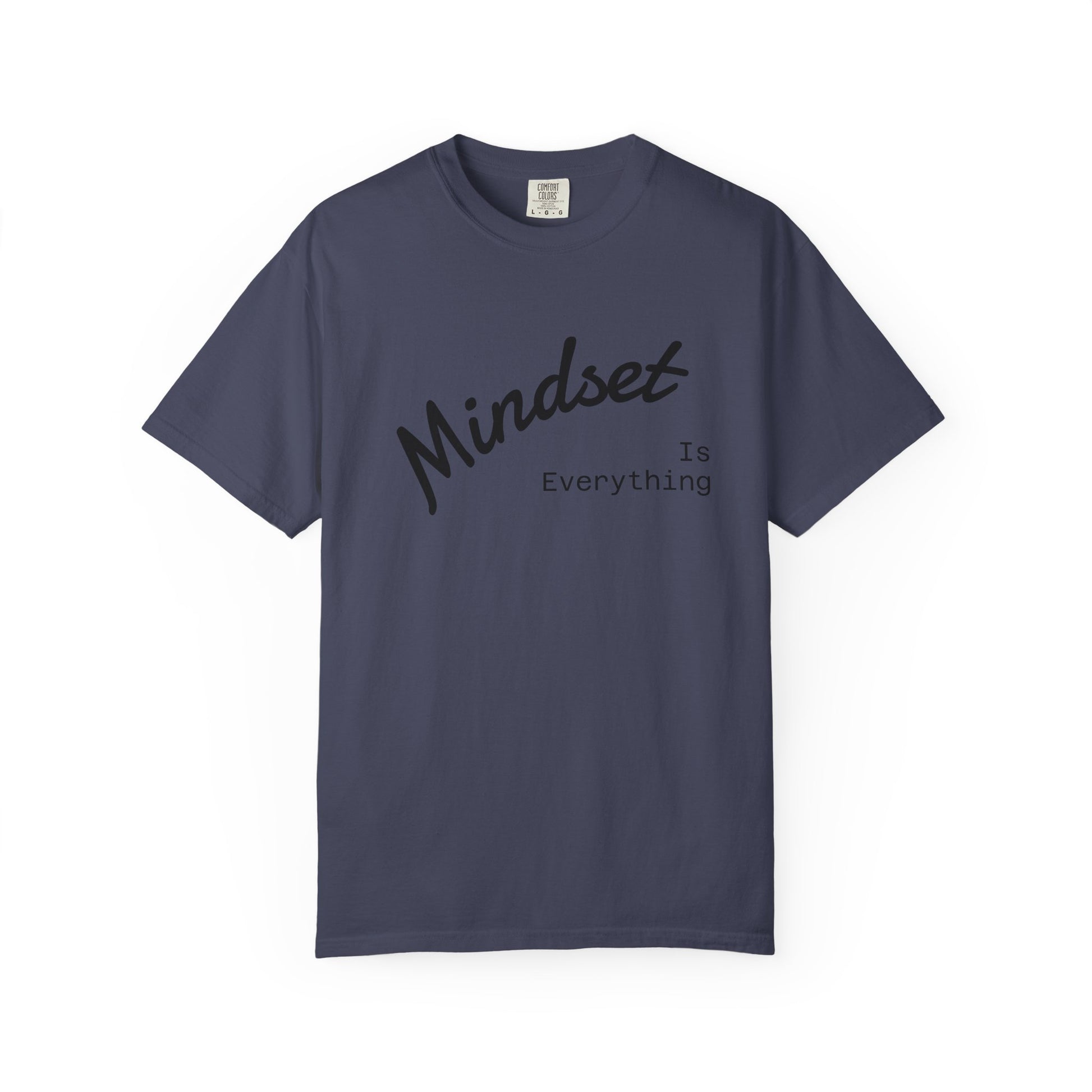 Mindset Is Everything Unisex Garment-Dyed T-Shirt, Motivational Tee, Positive Affirmation Shirt, Gift for Him/Her, Inspirational Clothing