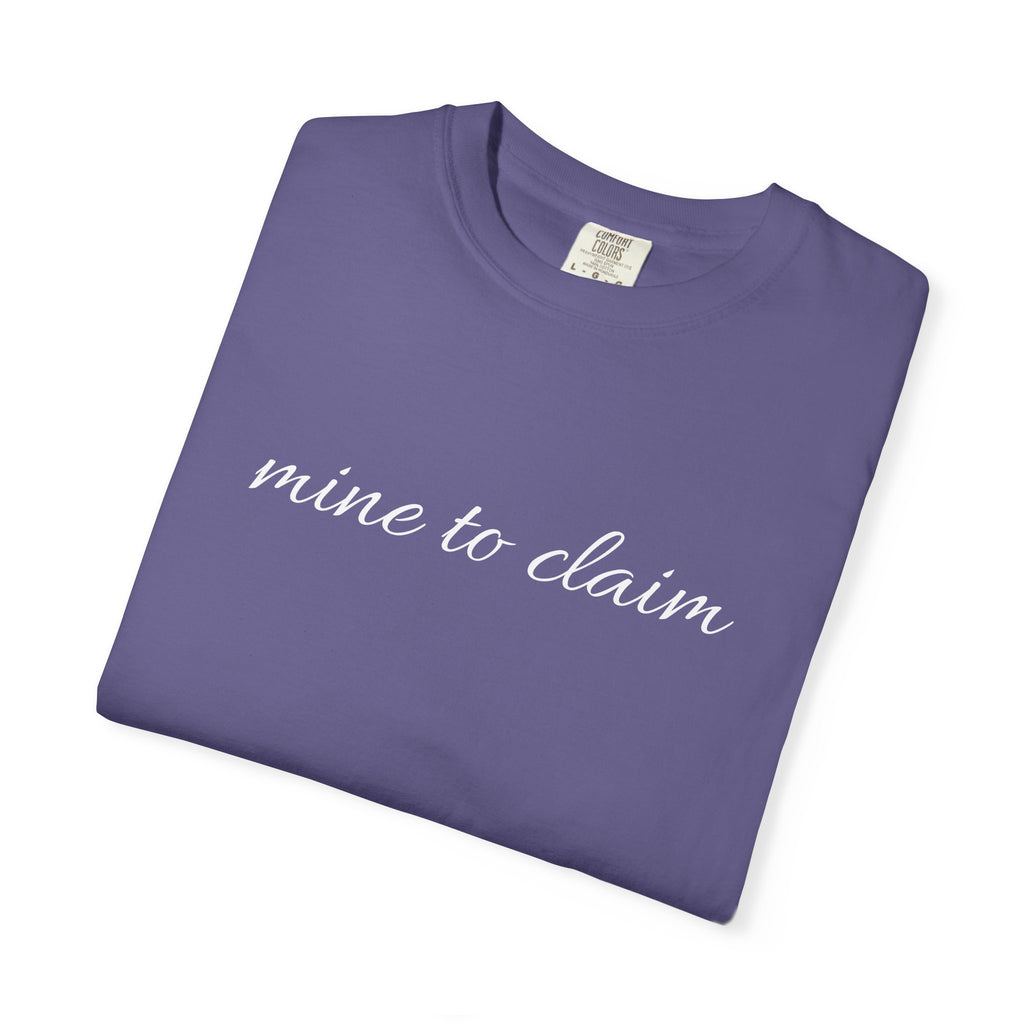 Claim It Unisex Garment-Dyed T-Shirt, Casual Tee, Gift for Her, Trendy Clothing, Everyday Wear, Birthday Apparel, Self-Love Shirt