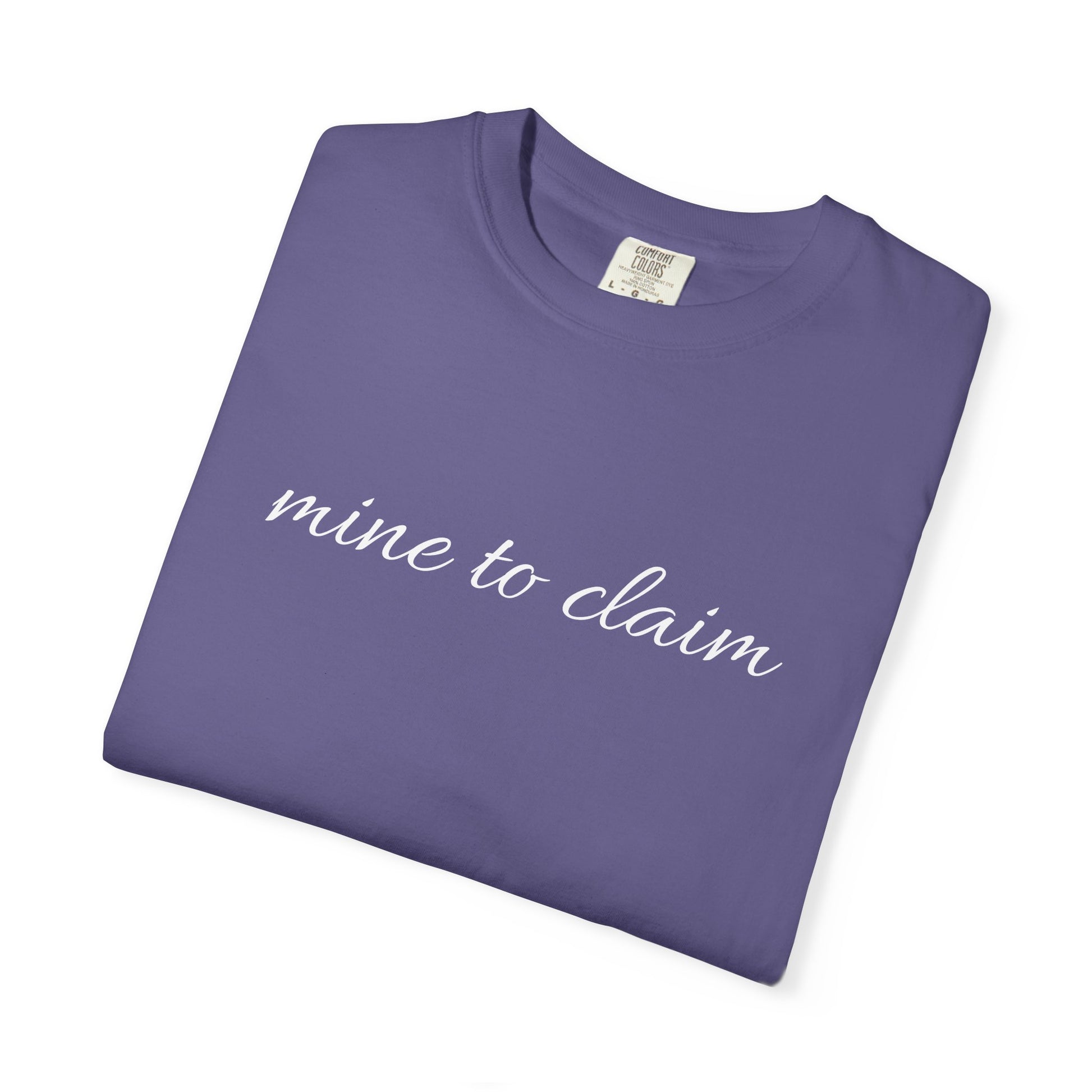 Claim It Unisex Garment-Dyed T-Shirt, Casual Tee, Gift for Her, Trendy Clothing, Everyday Wear, Birthday Apparel, Self-Love Shirt