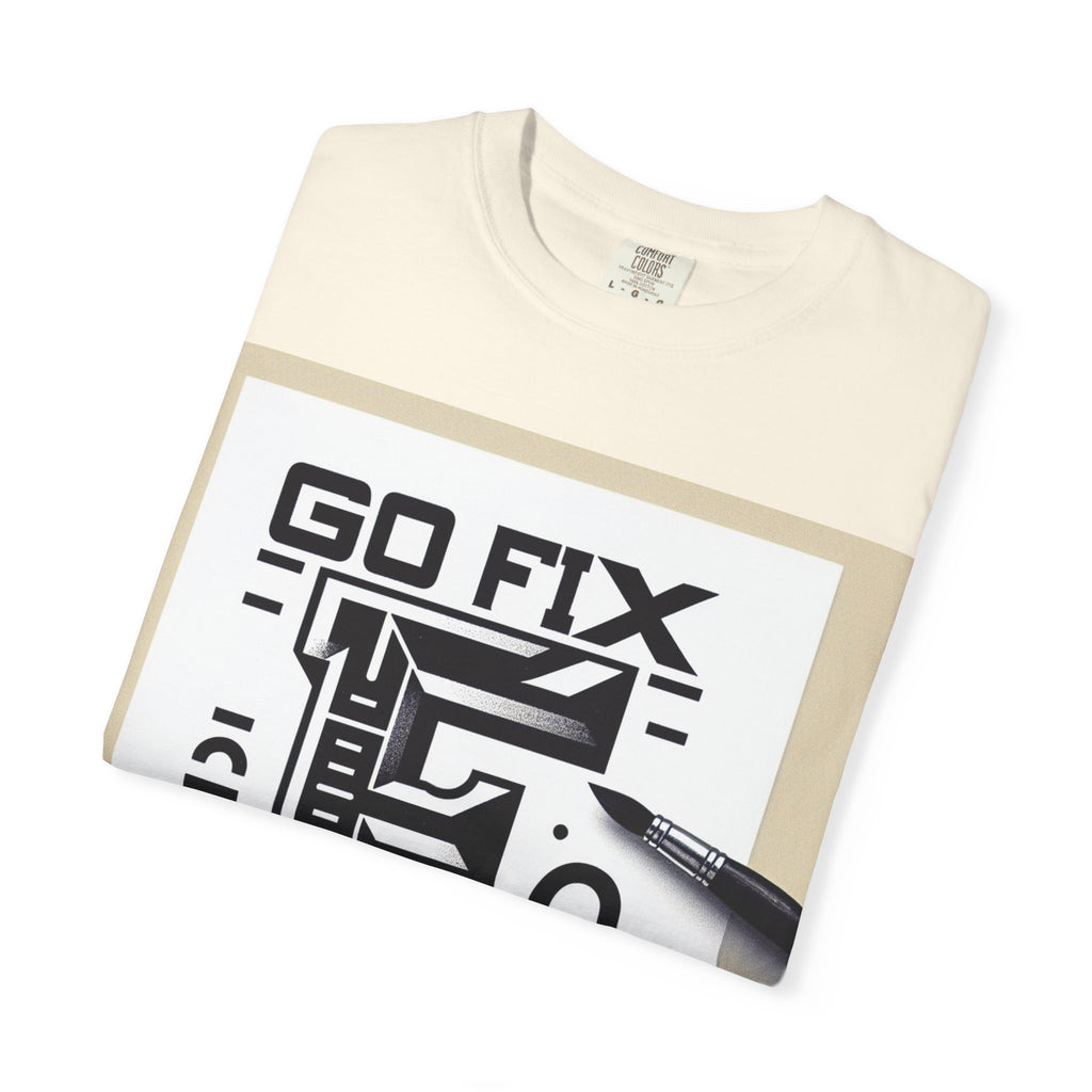 Go Fix Yourself T-Shirt | Unisex Graphic Tee, Casual Wear, Gift for Friends, Self-Care Apparel, Unique Statement Shirt